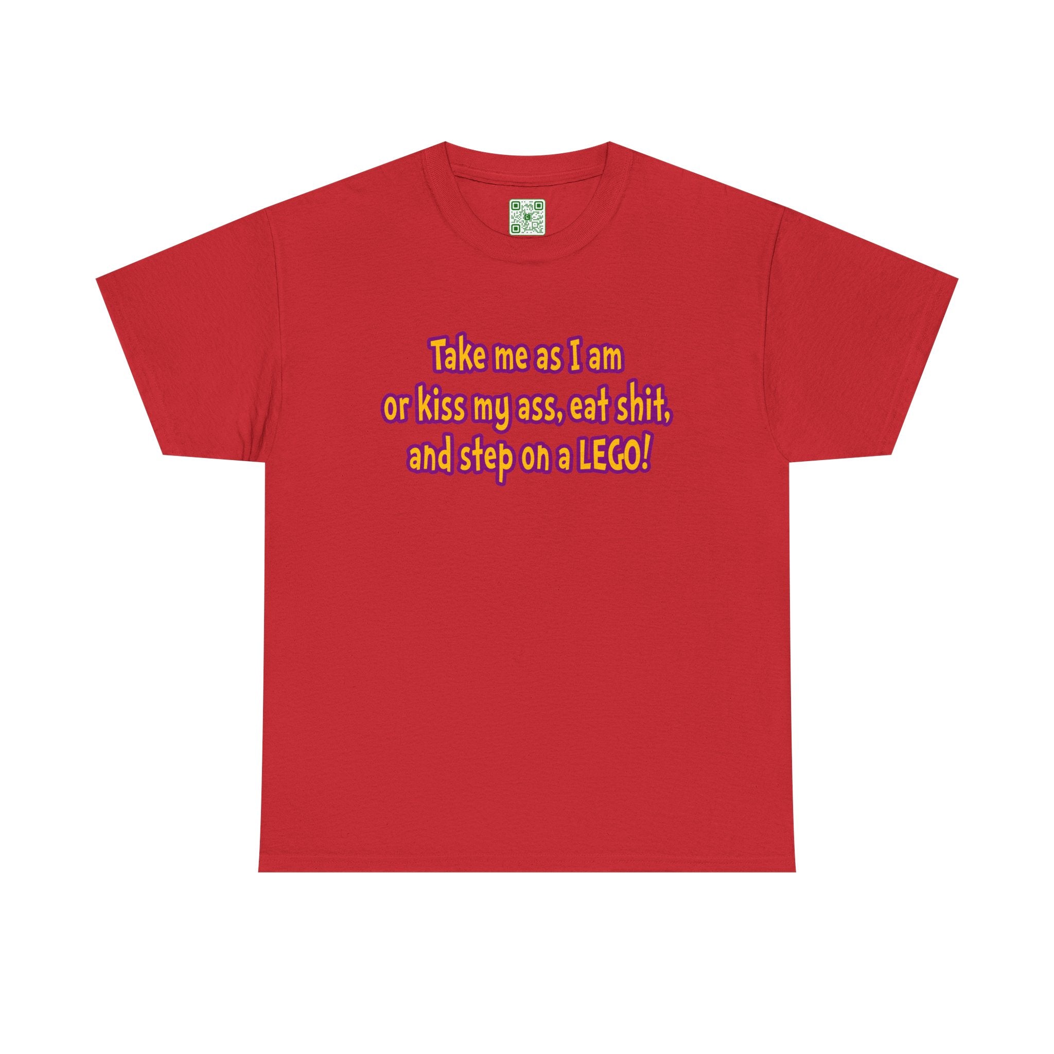 Load image into Gallery viewer, "Take me as I am or kiss may ass, eat shit, and step on a LEGO!" - Unisex Heavy Cotton Tee