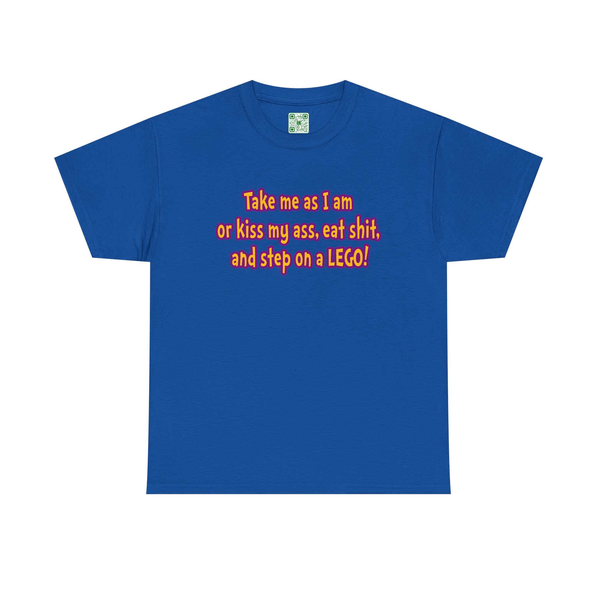 Load image into Gallery viewer, "Take me as I am or kiss may ass, eat shit, and step on a LEGO!" - Unisex Heavy Cotton Tee