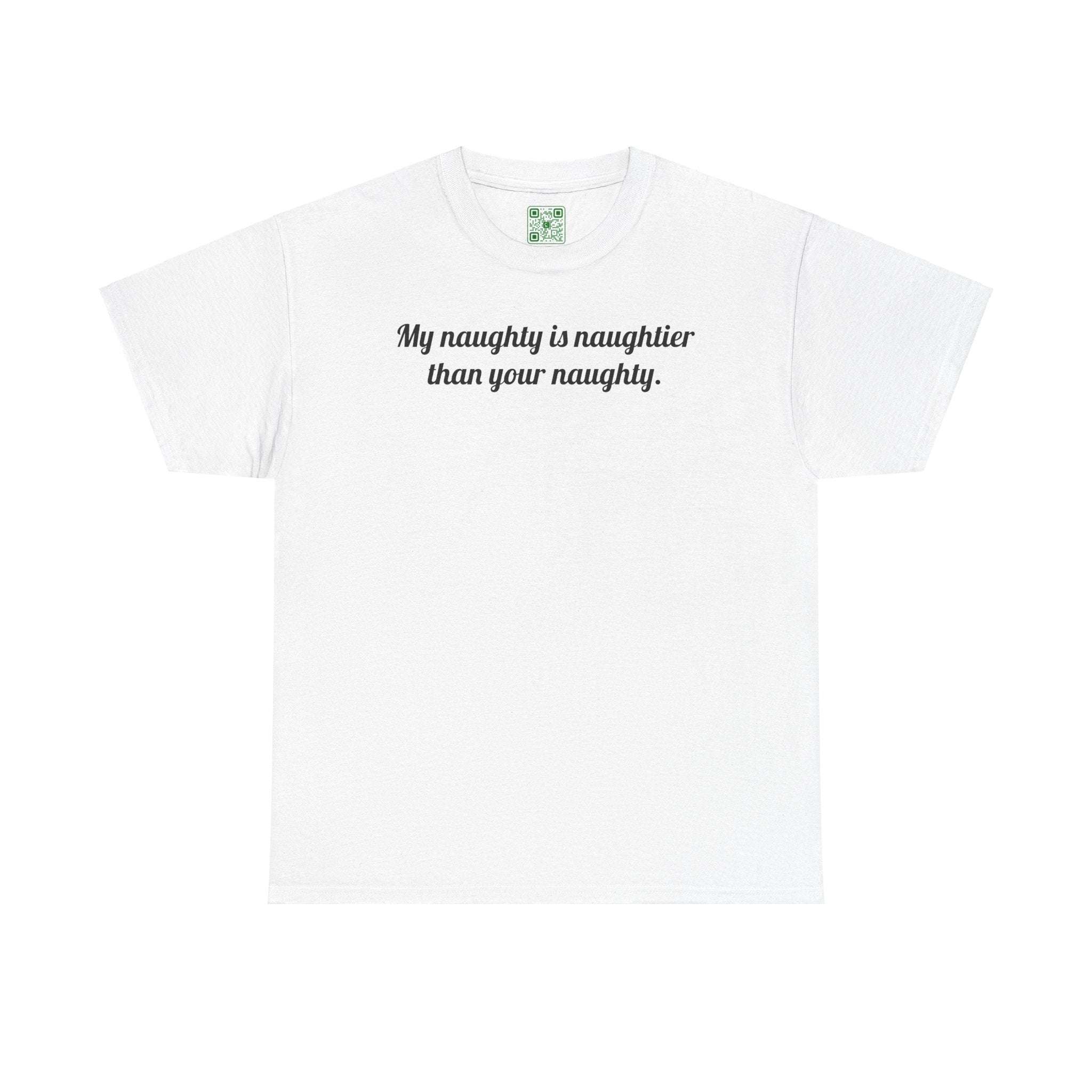 Load image into Gallery viewer, "My naughty is naughtier than your naughty." - Unisex Heavy Cotton Tee