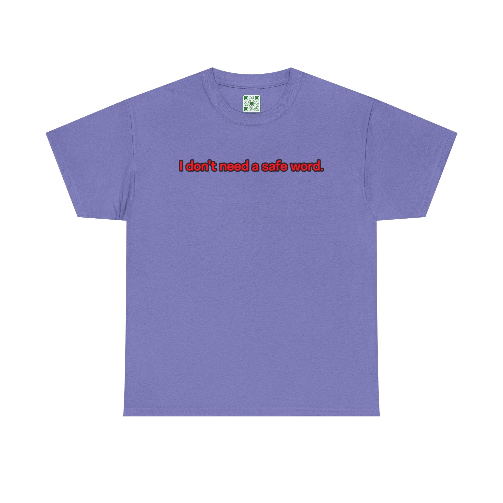 Load image into Gallery viewer, "I don't need a safe word." - Unisex Heavy Cotton Tee