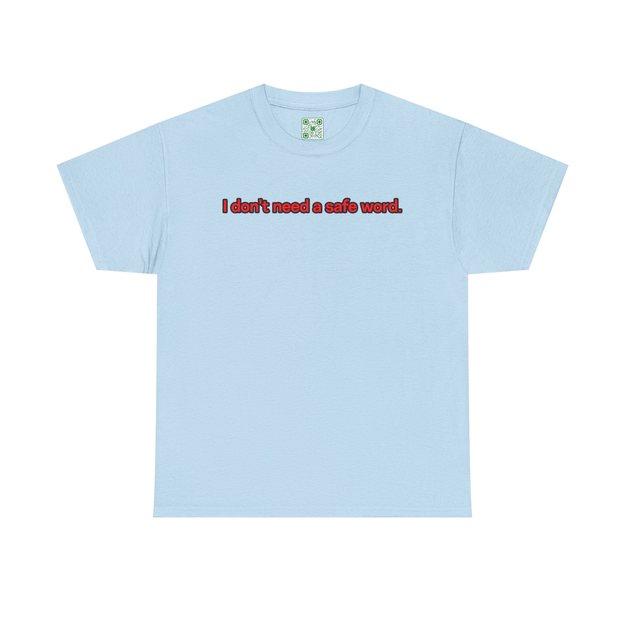 Load image into Gallery viewer, "I don't need a safe word." - Unisex Heavy Cotton Tee