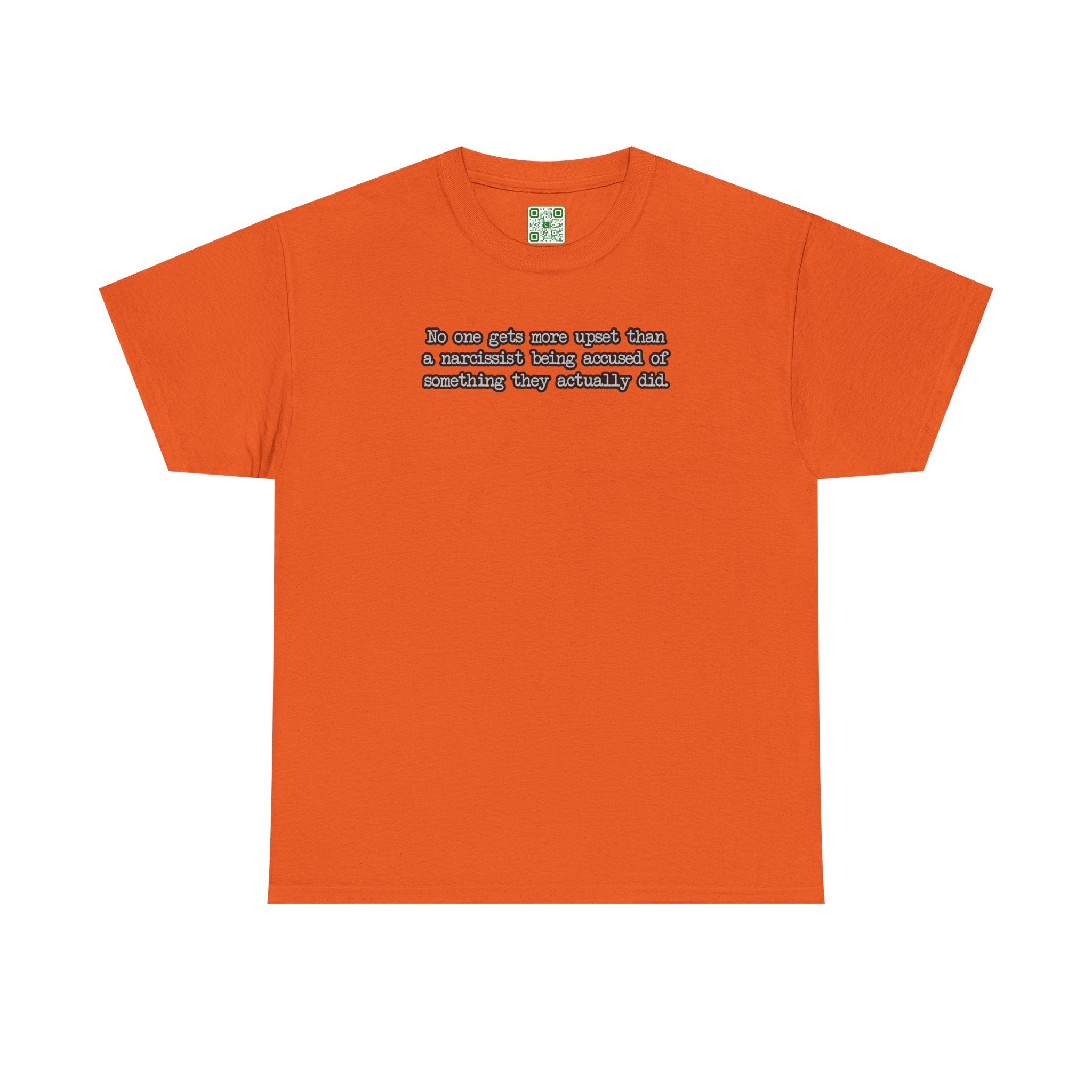 Load image into Gallery viewer, "No one gets more upset than a narcissist being accused of something they actually did." - Unisex Heavy Cotton Tee