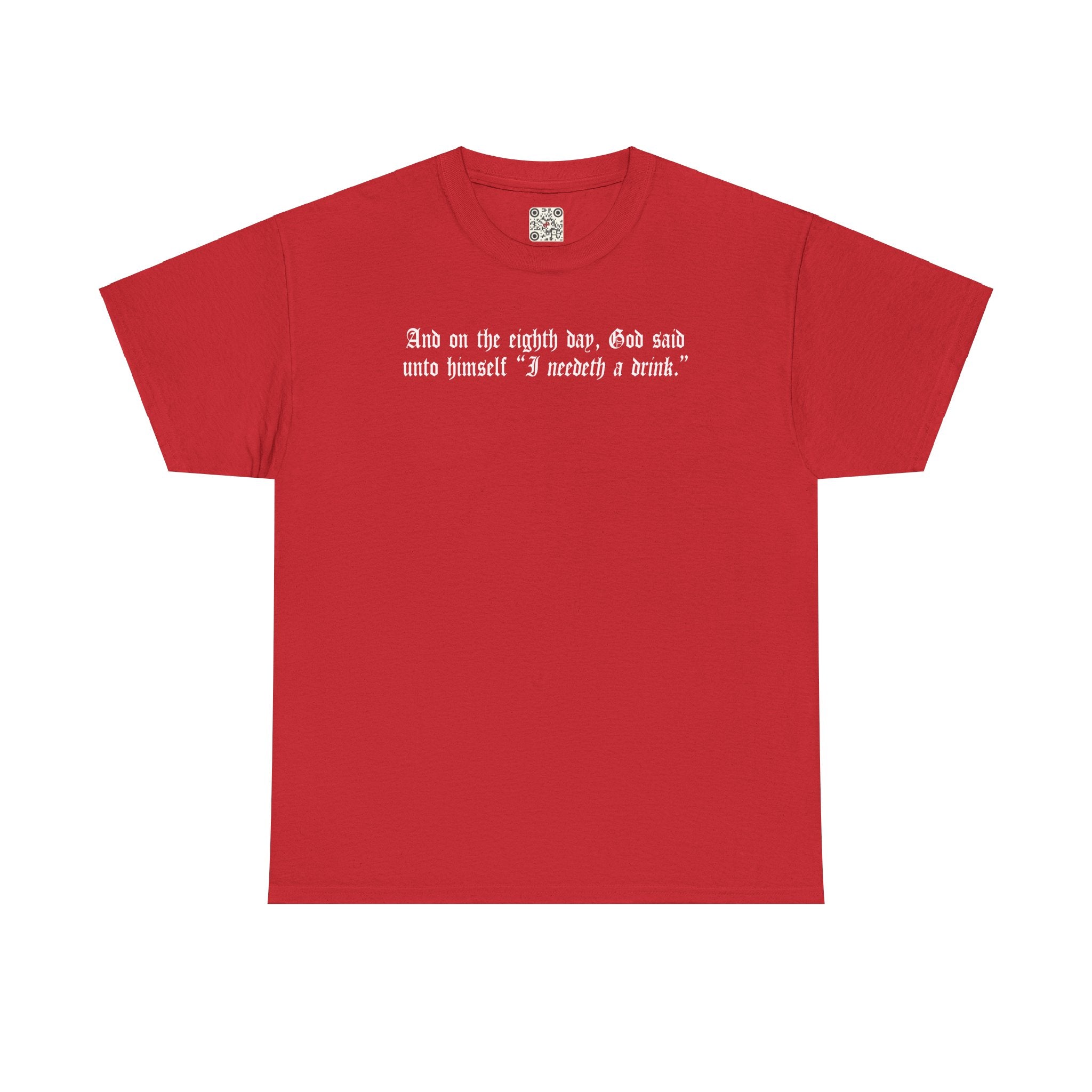 Load image into Gallery viewer, "And on the eighth day, God said unto himself "I need a drink.""- Unisex Heavy Cotton Tee