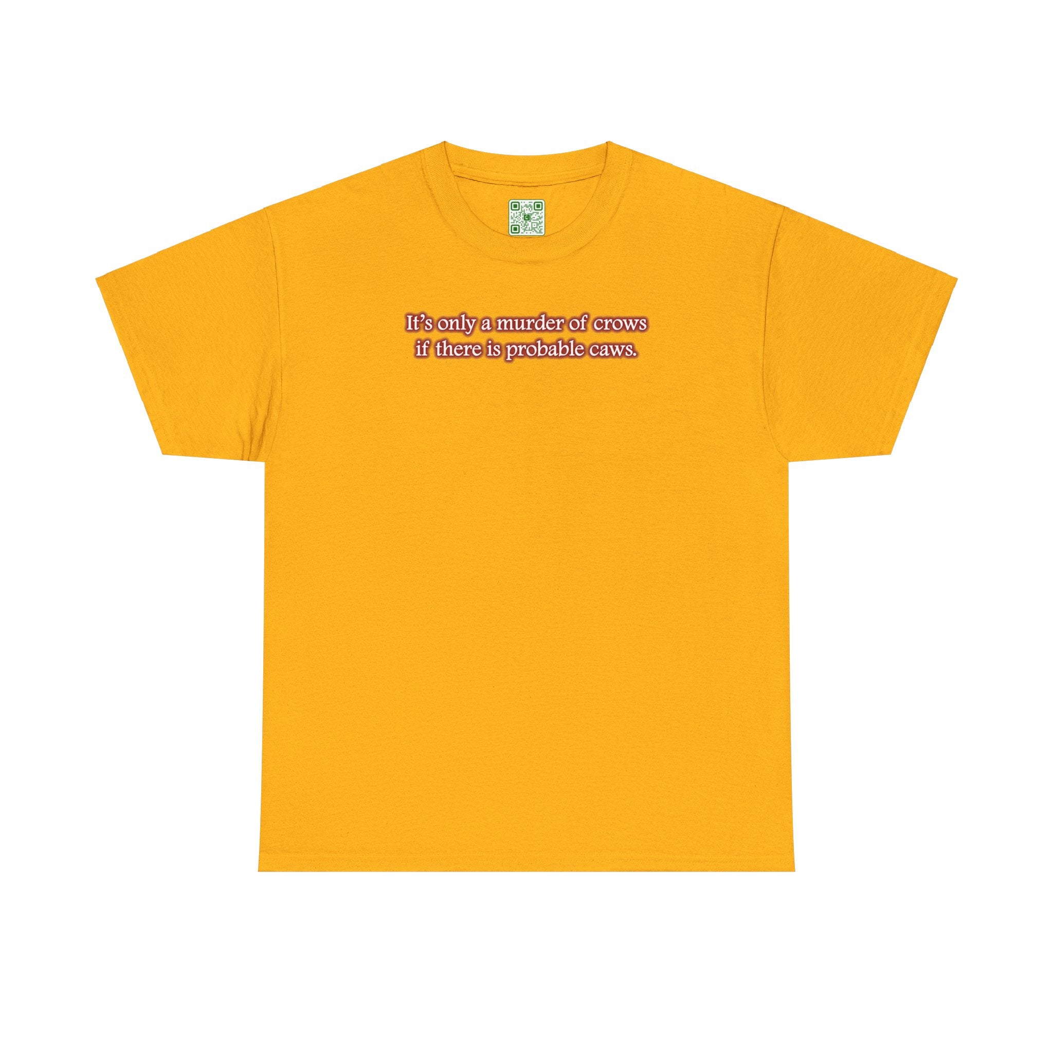 Load image into Gallery viewer, &quot;It&#39;s only a murder of crows if there is probable caws.&quot; - Heavy Cotton Tee
