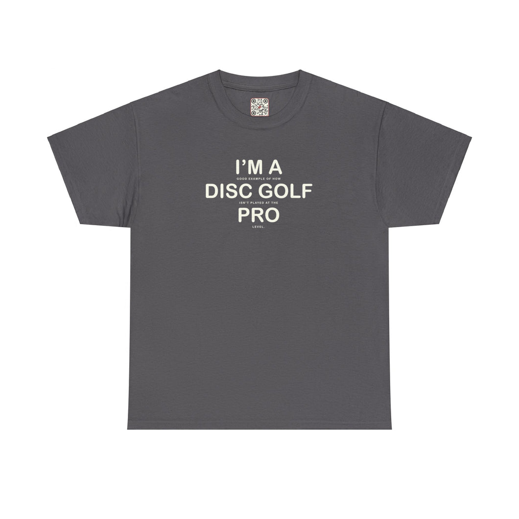 I'm a Disc Golf Pro - Heavy Cotton Tee