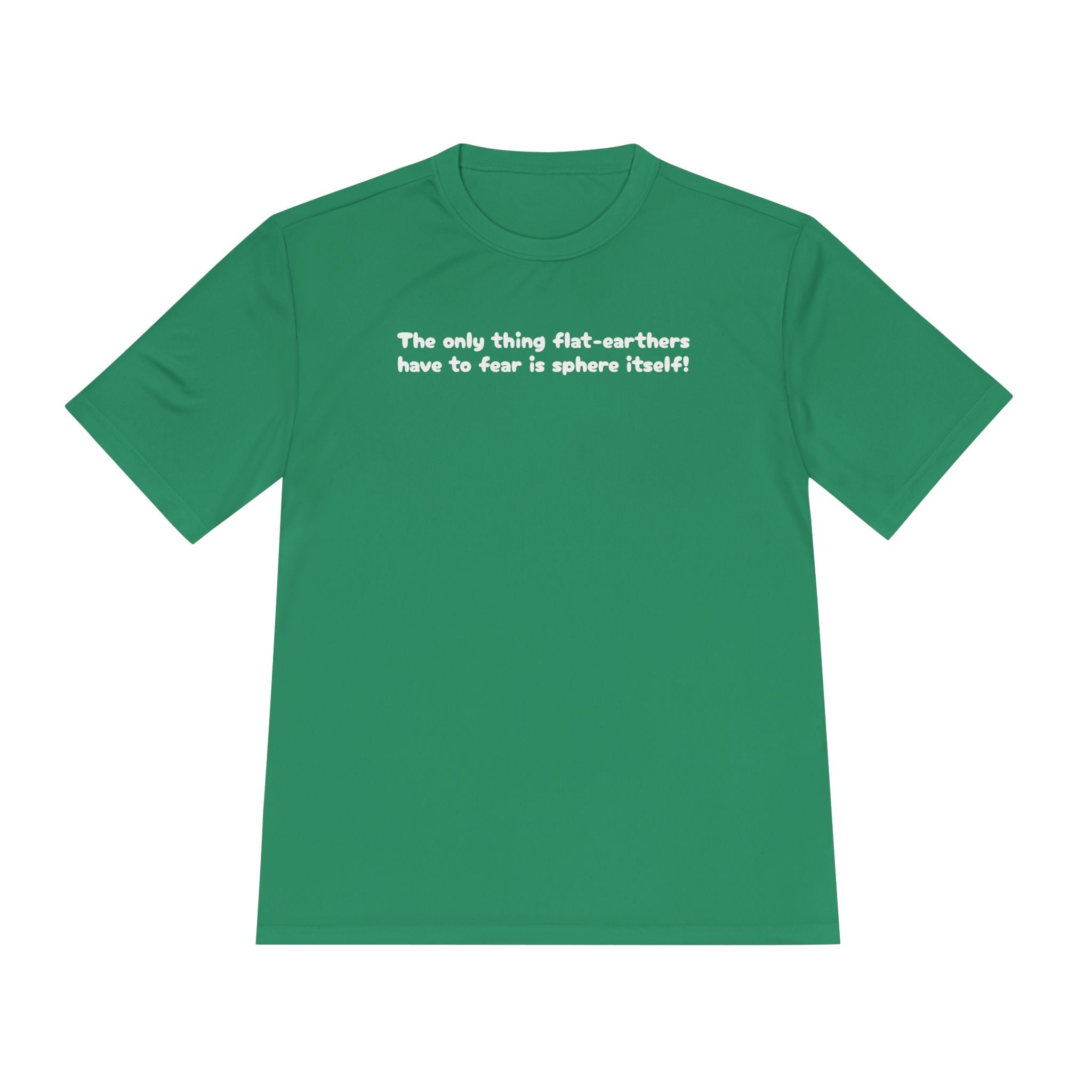 Load image into Gallery viewer, The only thing flat-earthers have to fear is sphere itself! Tee
