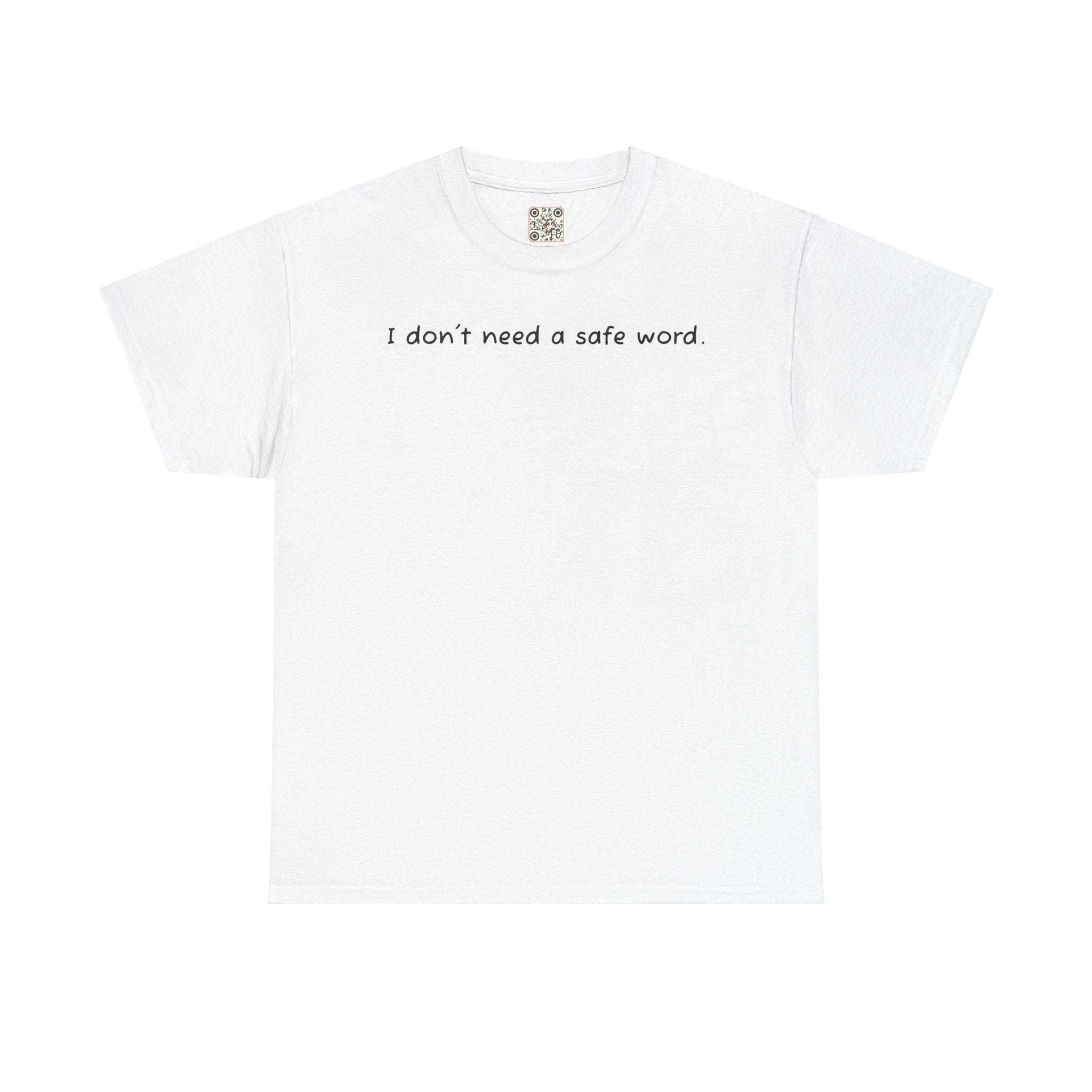 Load image into Gallery viewer, &quot;I don&#39;t need a safe word.&quot; - Unisex Heavy Cotton Tee
