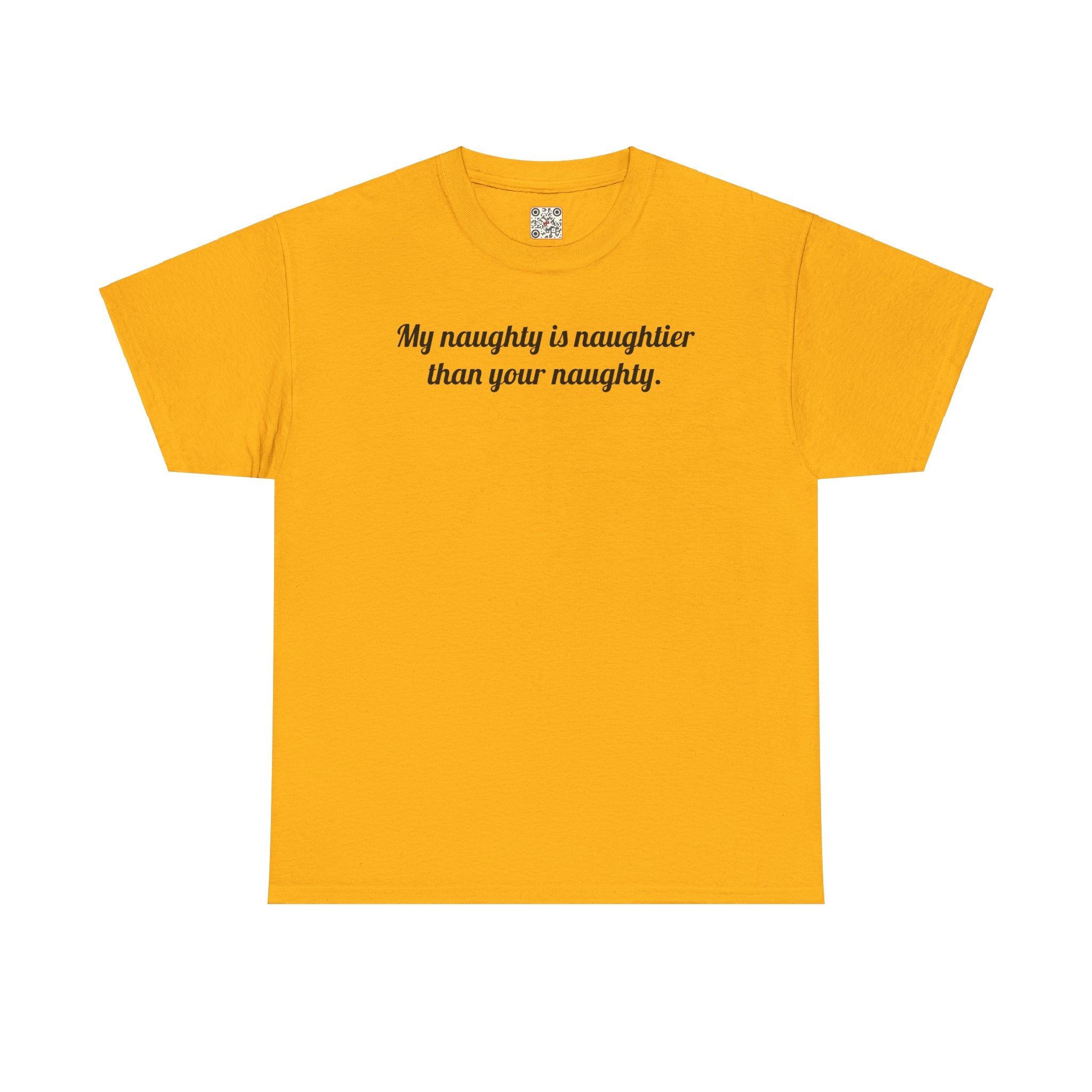 Load image into Gallery viewer, &quot;My naughty is naughtier than your naughty.&quot; - Unisex Heavy Cotton Tee

