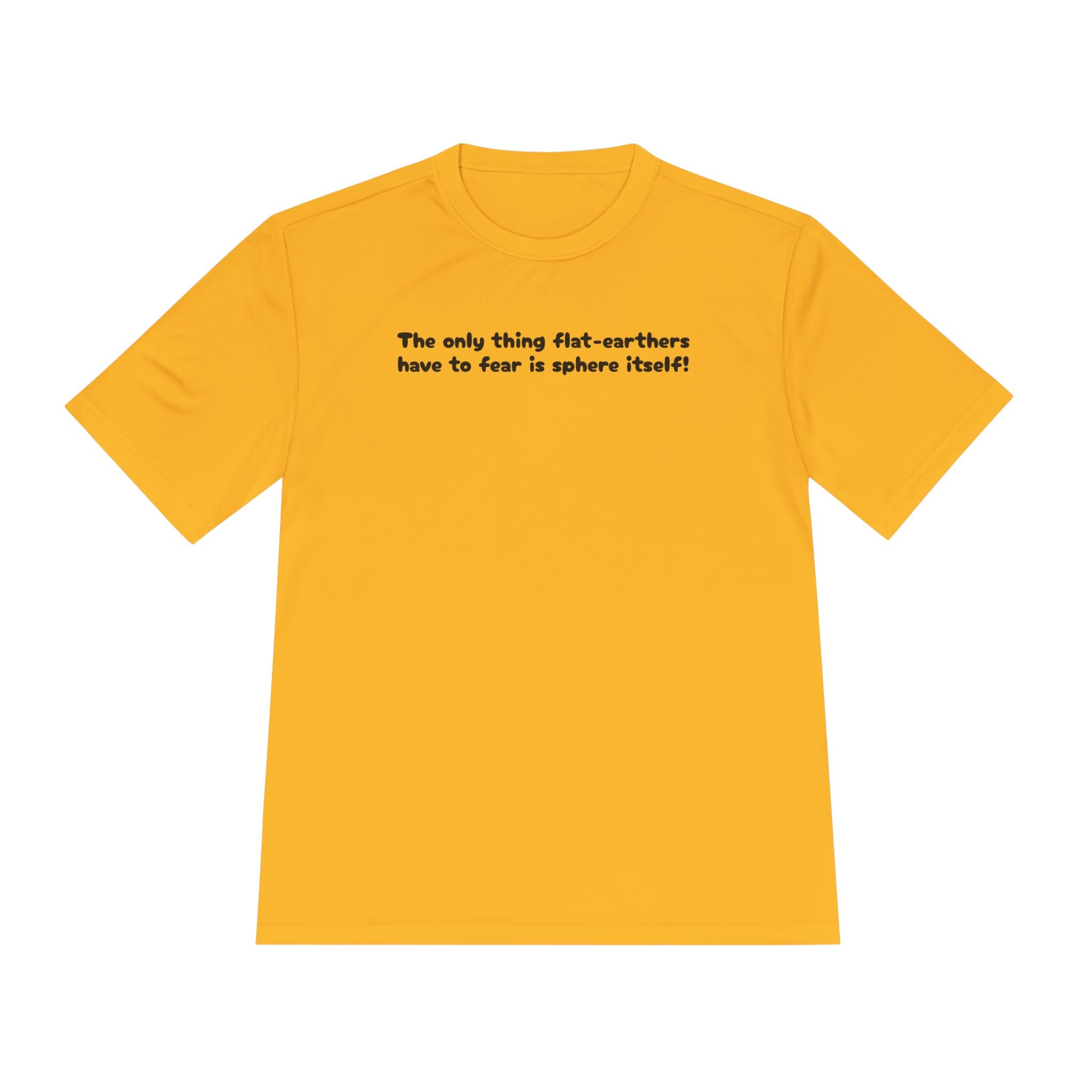 Load image into Gallery viewer, The only thing flat-earthers have to fear is sphere itself! Tee
