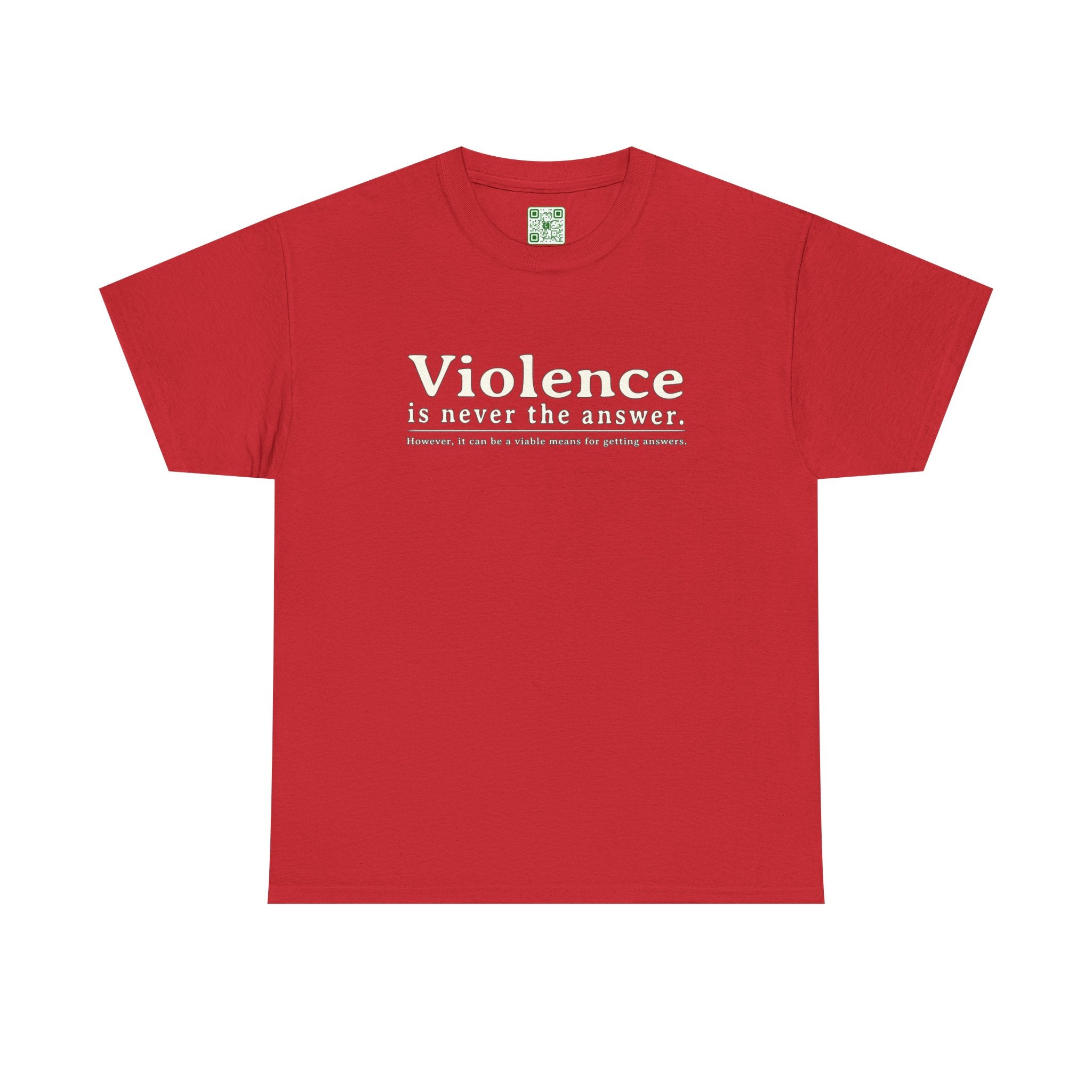 Load image into Gallery viewer, "Violence is never the answer. However, it can be a viable means to getting answers" - Heavy Cotton Tee
