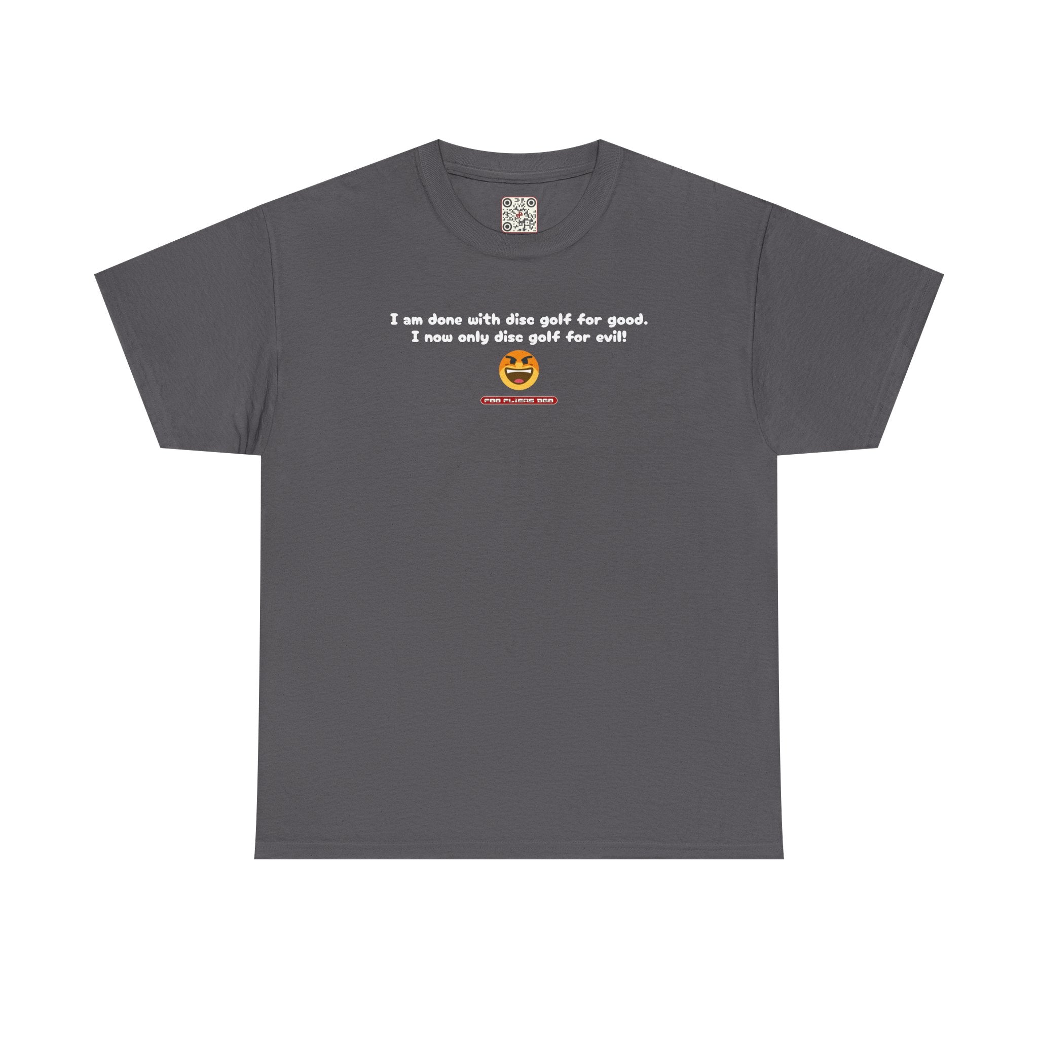 Load image into Gallery viewer, I am done with disc golf for good. I now only disc golf for evil! - Heavy Cotton Tee
