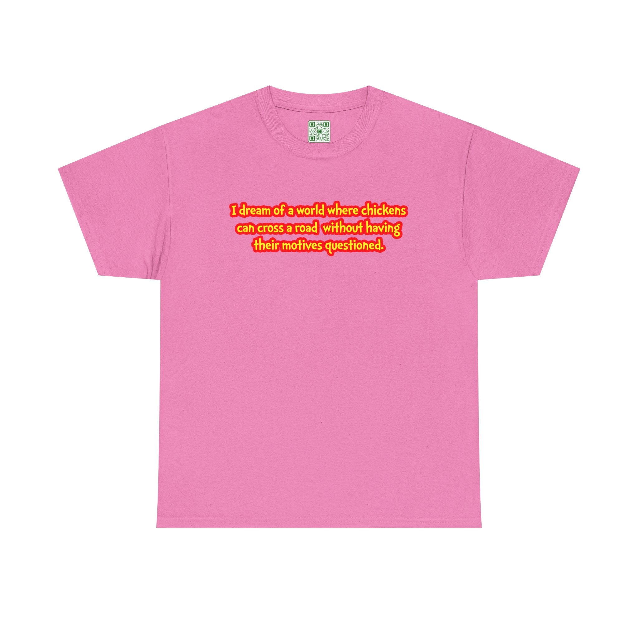 Load image into Gallery viewer, &quot;I dream of a world where chickens can cross a road without having their motives questioned. &quot; - Unisex Heavy Cotton Tee
