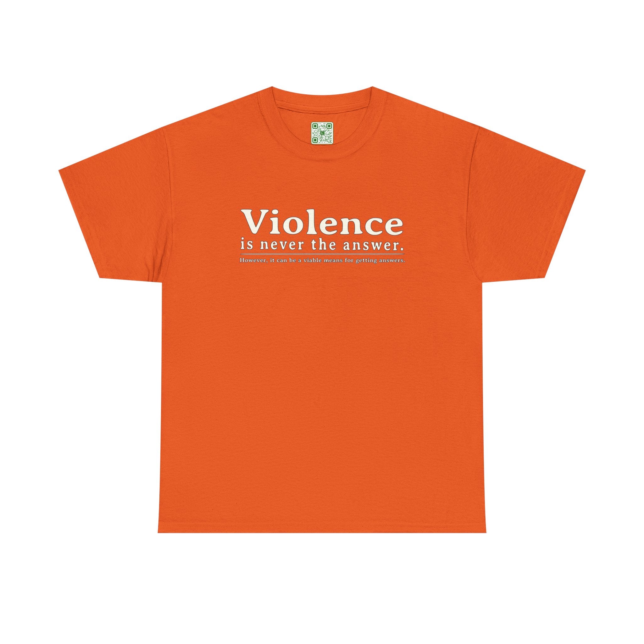 Load image into Gallery viewer, "Violence is never the answer. However, it can be a viable means to getting answers" - Heavy Cotton Tee
