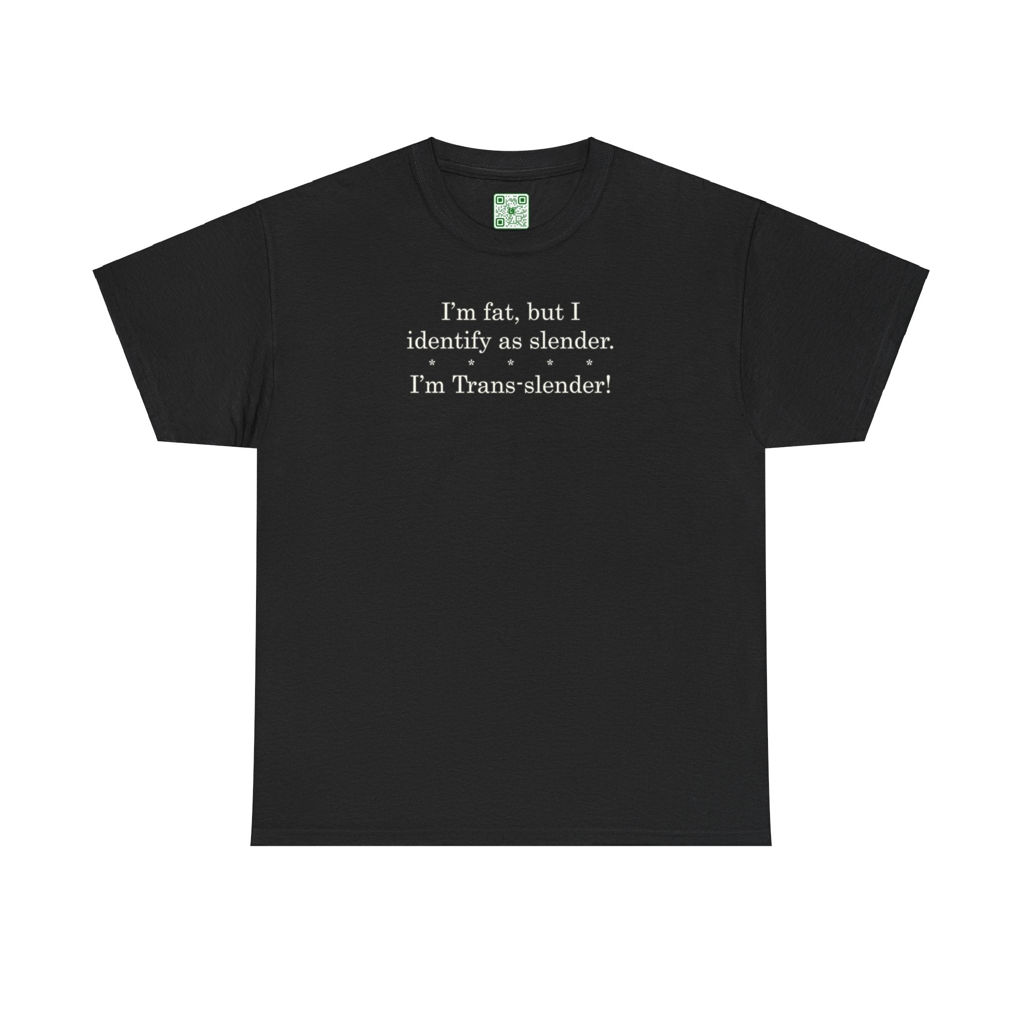 Load image into Gallery viewer, &quot;I&#39;m fat, but I identify as slender. I&#39;m trans-slender!&quot; - Heavy Cotton Tee
