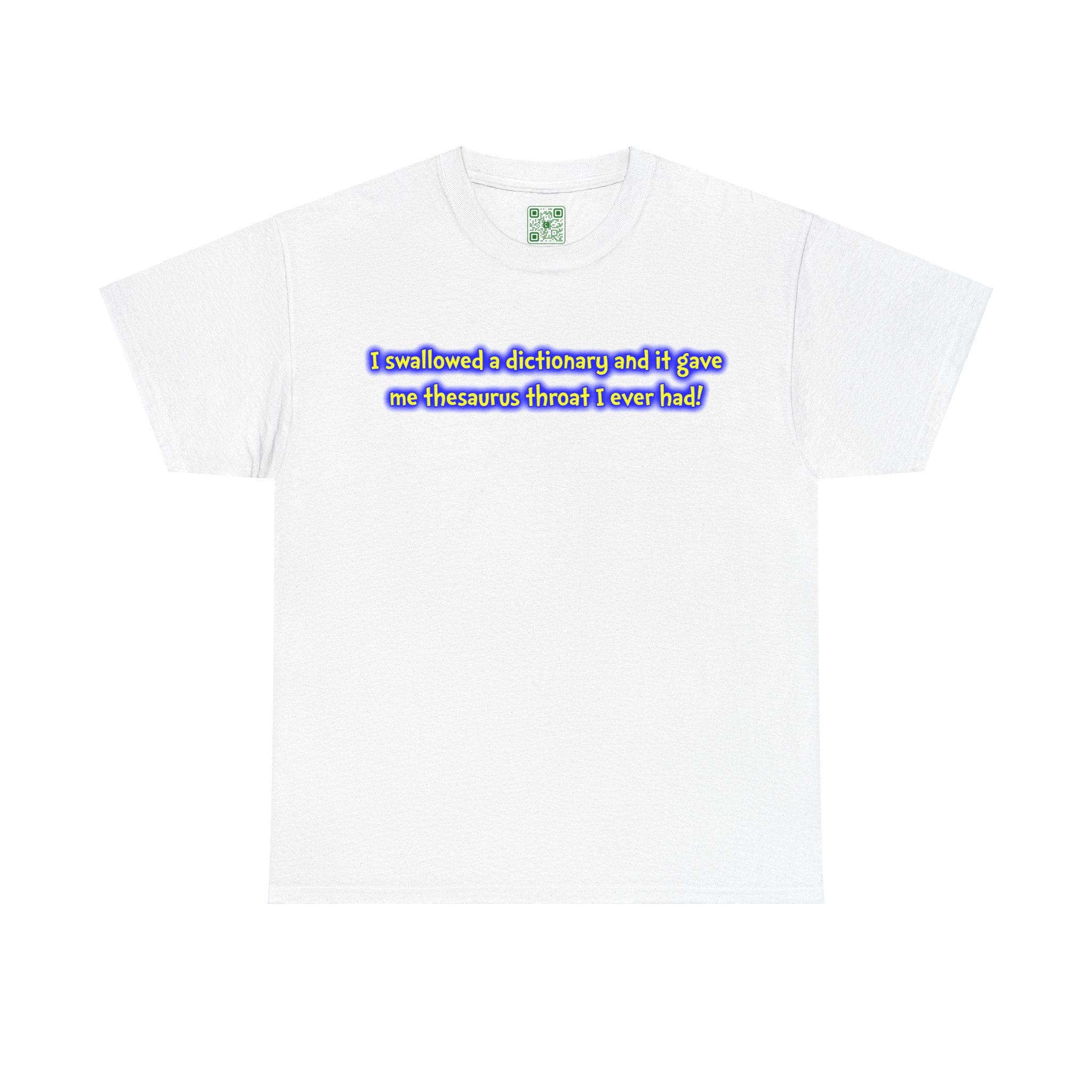 Load image into Gallery viewer, &quot;I swallowed a dictionary and it gave me thesaurus throat I ever had!&quot; - Heavy Cotton Tee

