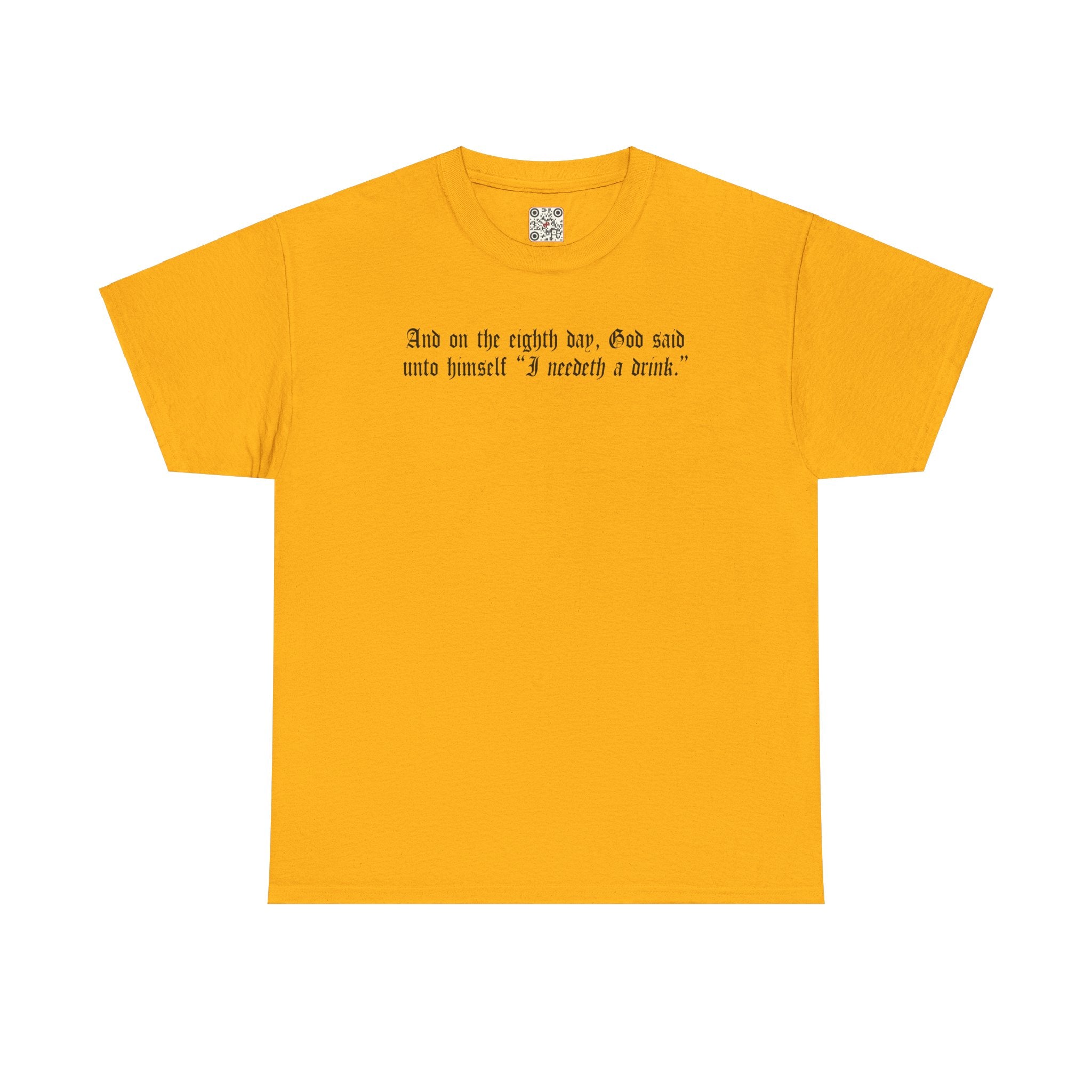 Load image into Gallery viewer, &quot;And on the eighth day, God said unto himself &quot;I need a drink.&quot;&quot;- Unisex Heavy Cotton Tee
