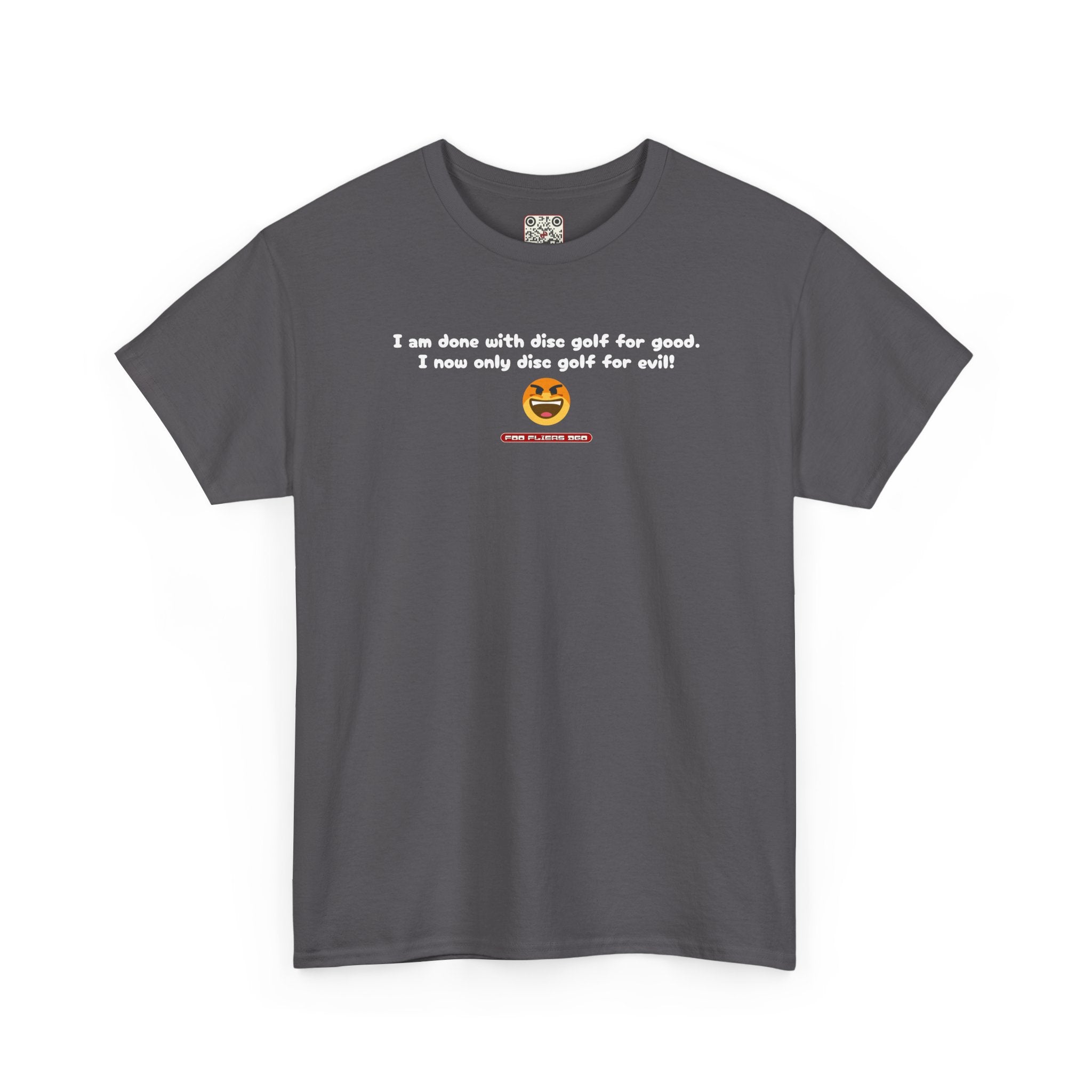 Load image into Gallery viewer, I am done with disc golf for good. I now only disc golf for evil! - Heavy Cotton Tee
