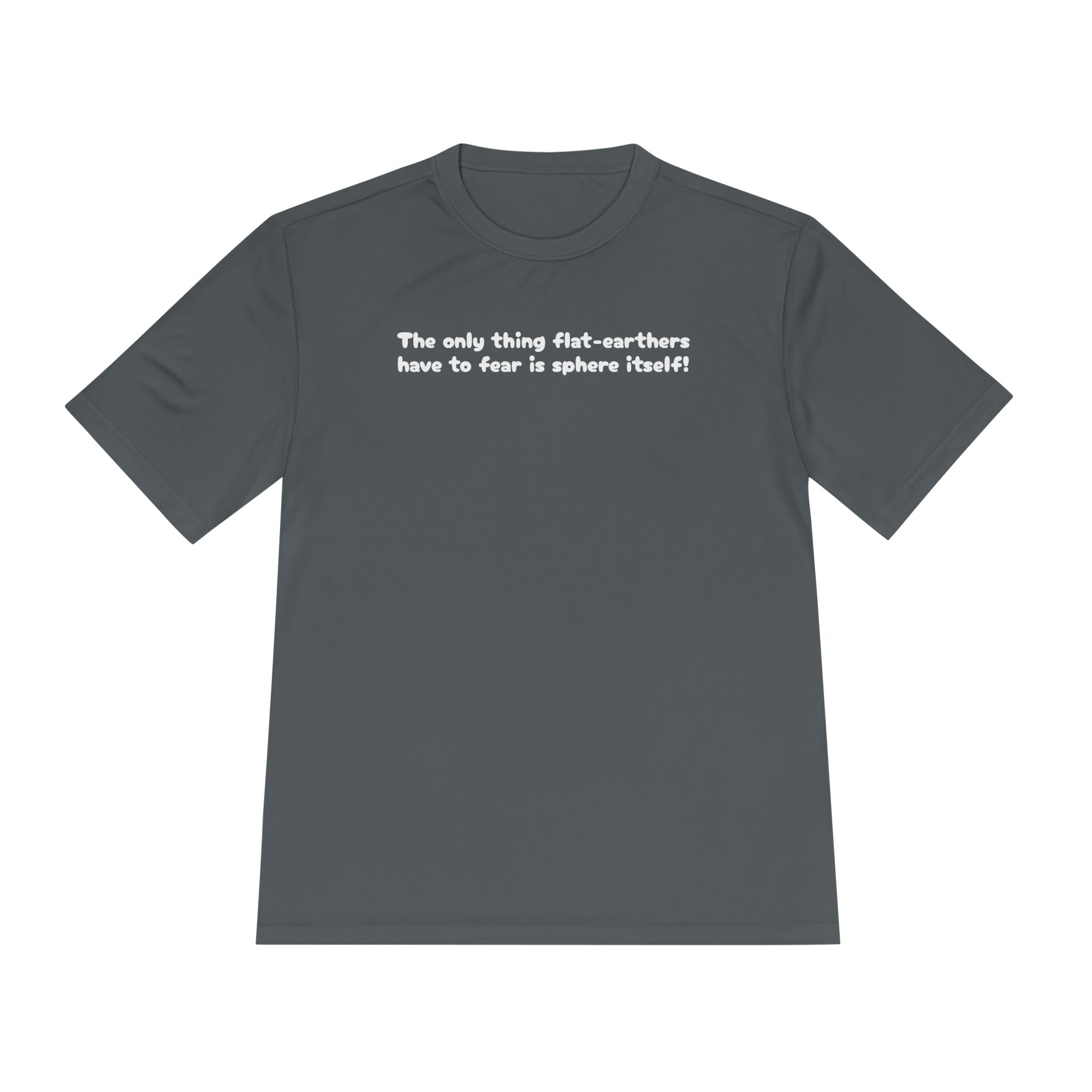 Load image into Gallery viewer, The only thing flat-earthers have to fear is sphere itself! Tee
