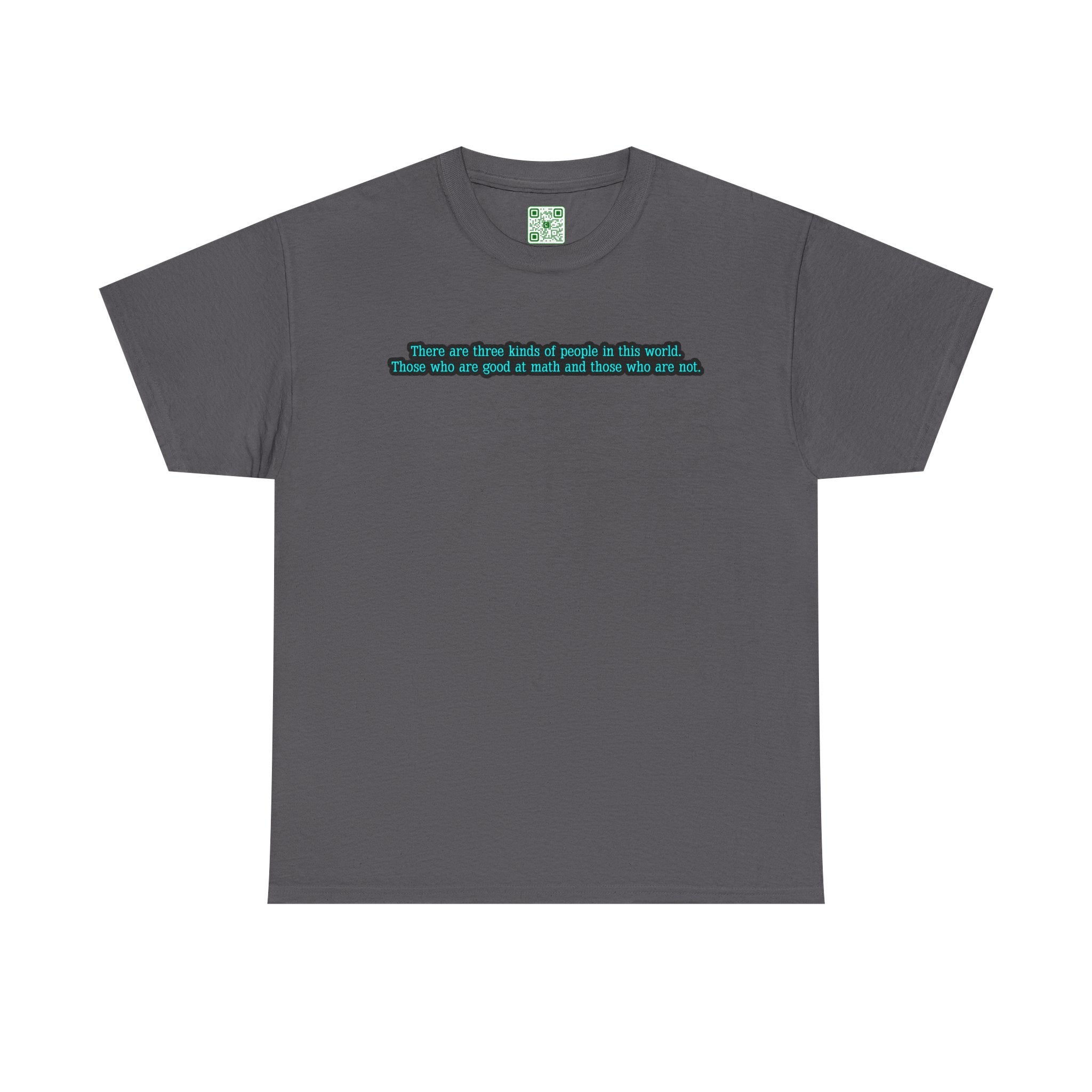 Load image into Gallery viewer, "There are three kinds of people in this world. Those who are good at math and those who are not." - Unisex Heavy Cotton Tee

