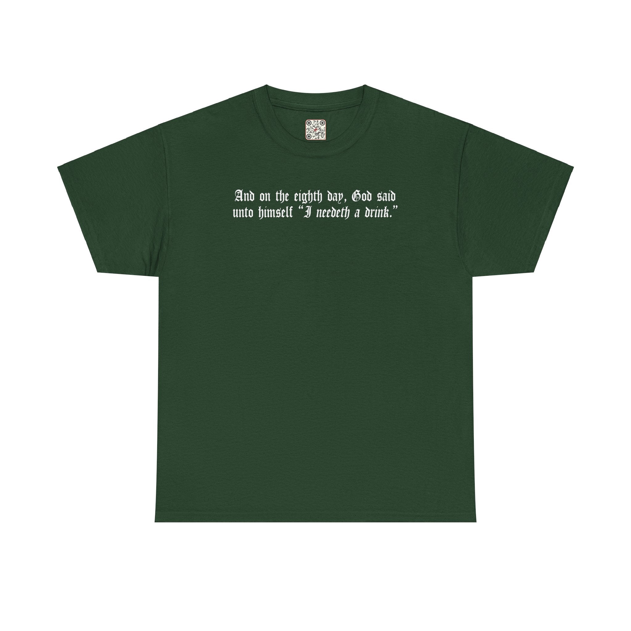 Load image into Gallery viewer, &quot;And on the eighth day, God said unto himself &quot;I need a drink.&quot;&quot;- Unisex Heavy Cotton Tee
