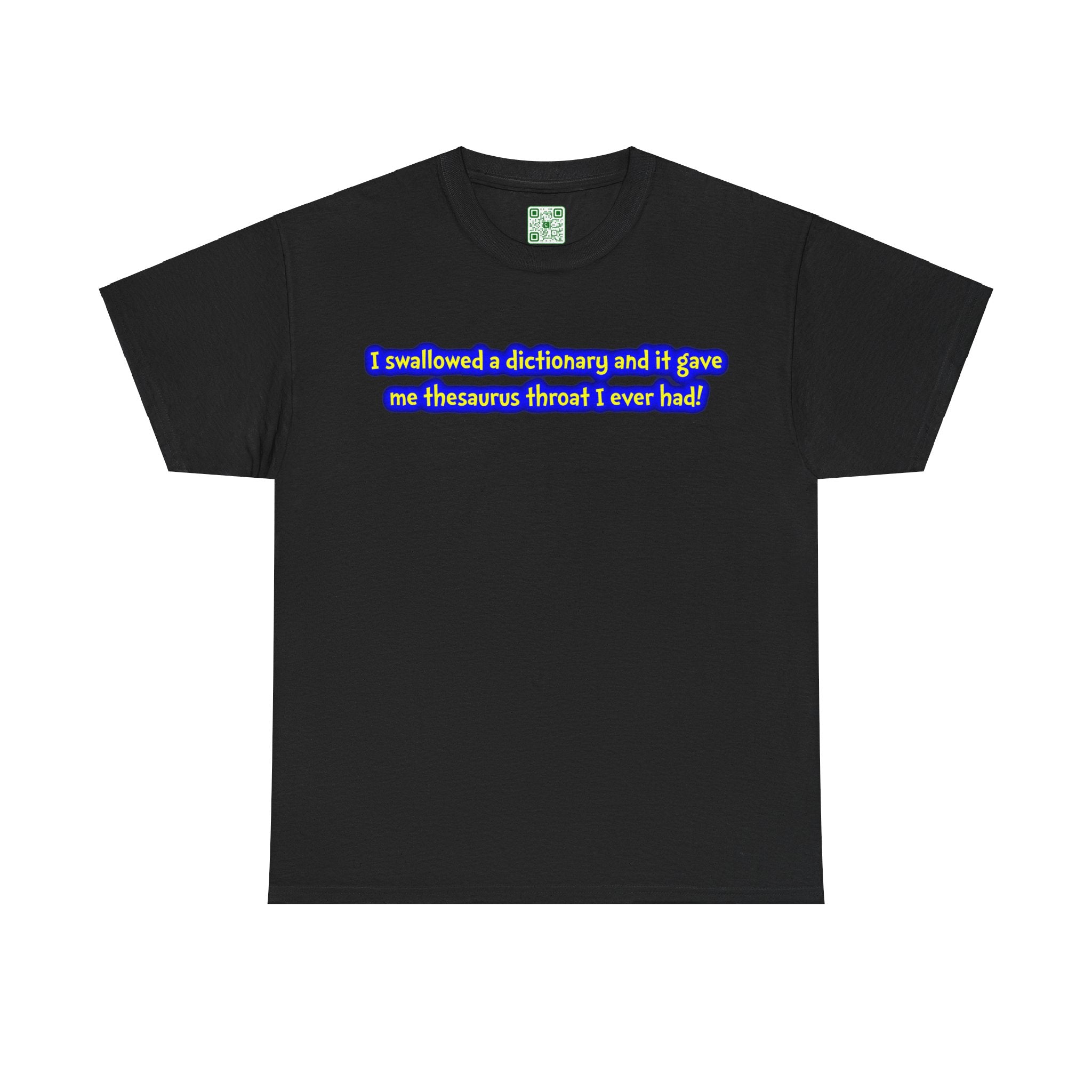 Load image into Gallery viewer, &quot;I swallowed a dictionary and it gave me thesaurus throat I ever had!&quot; - Heavy Cotton Tee
