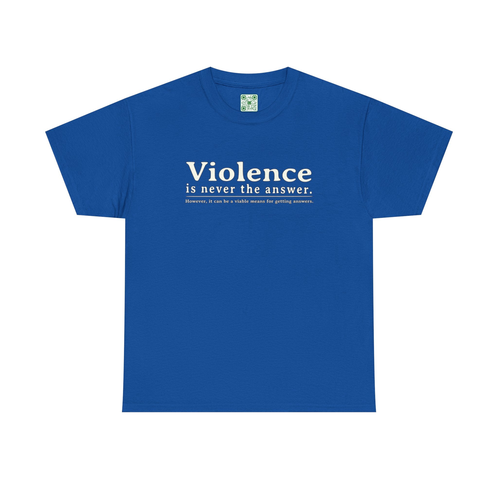 Load image into Gallery viewer, "Violence is never the answer. However, it can be a viable means to getting answers" - Heavy Cotton Tee
