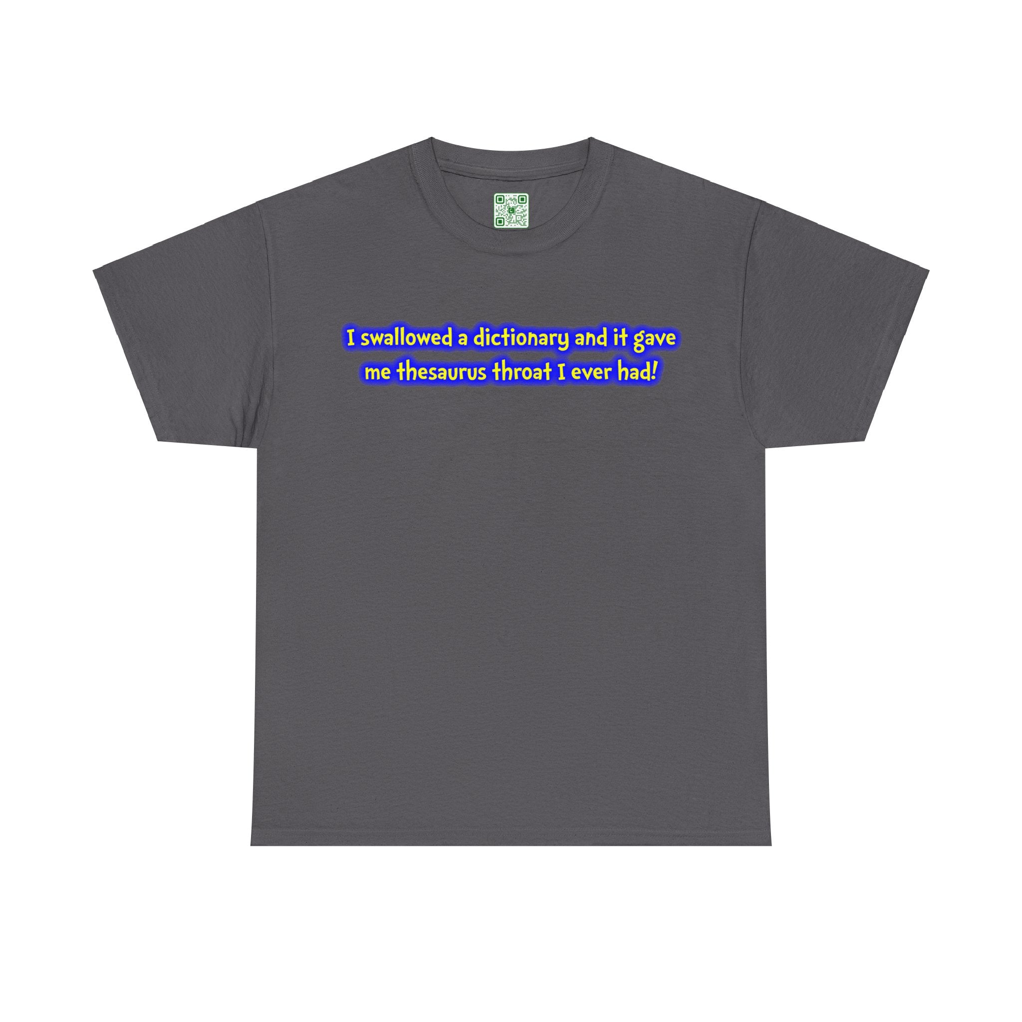 Load image into Gallery viewer, &quot;I swallowed a dictionary and it gave me thesaurus throat I ever had!&quot; - Heavy Cotton Tee
