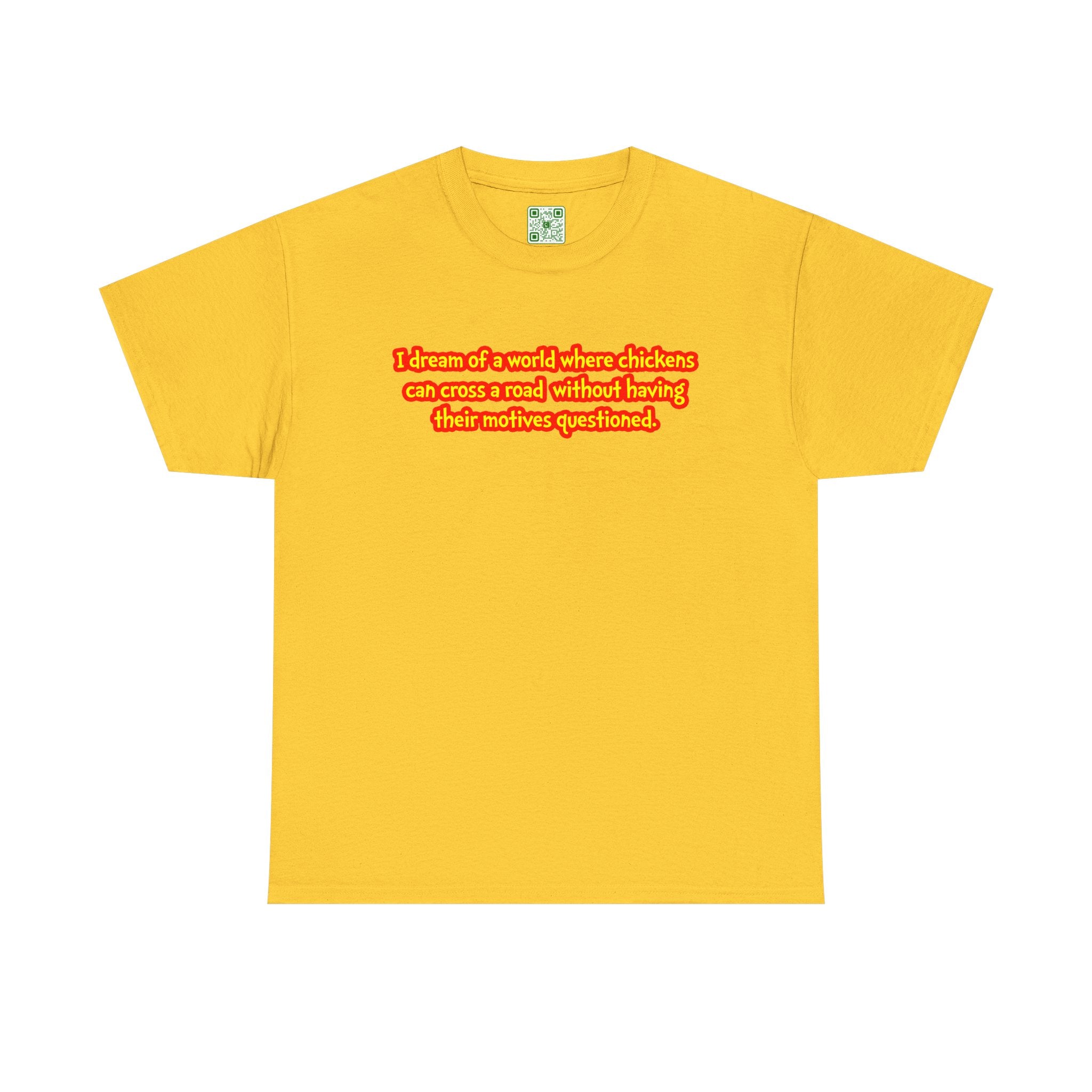Load image into Gallery viewer, &quot;I dream of a world where chickens can cross a road without having their motives questioned. &quot; - Unisex Heavy Cotton Tee
