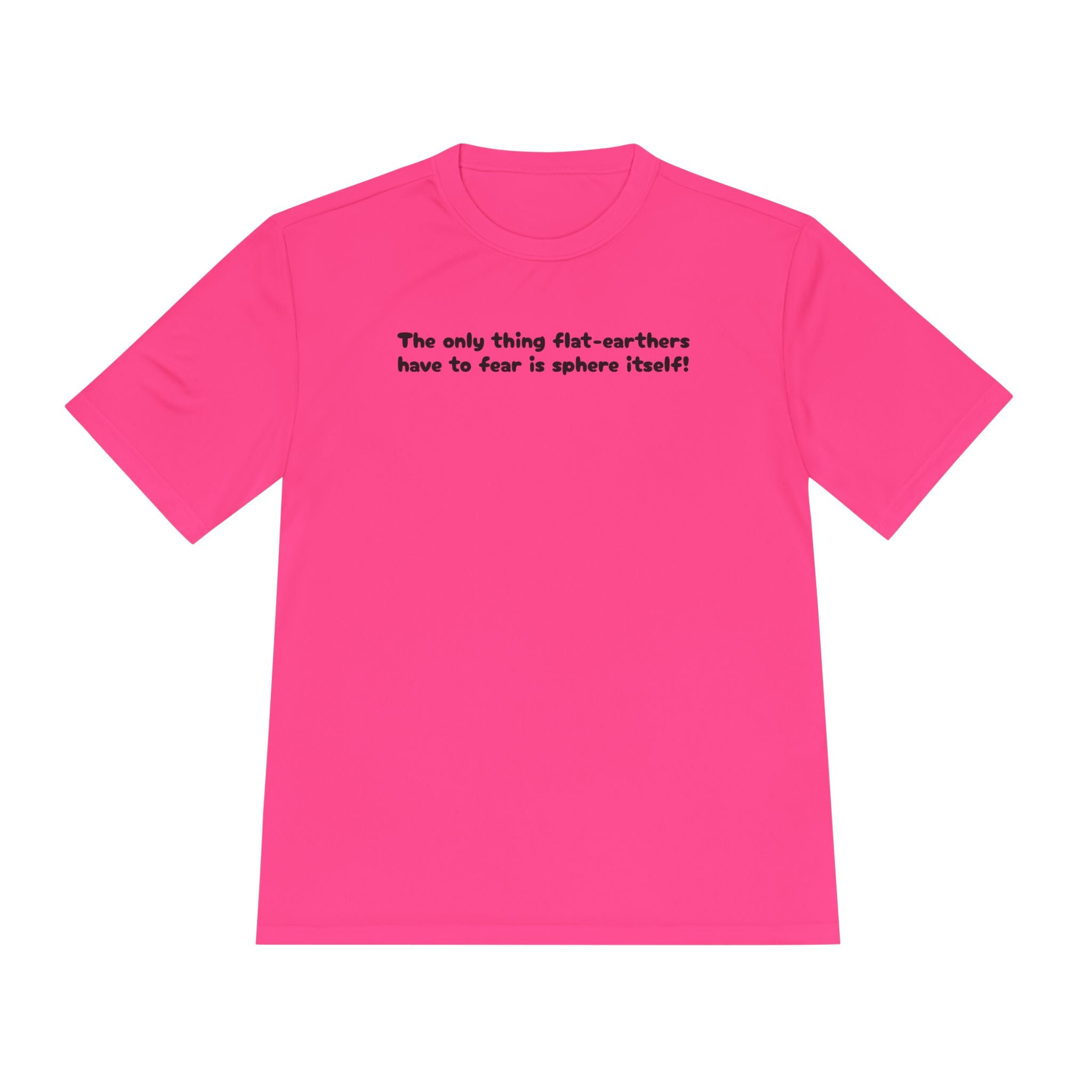 Load image into Gallery viewer, The only thing flat-earthers have to fear is sphere itself! Tee
