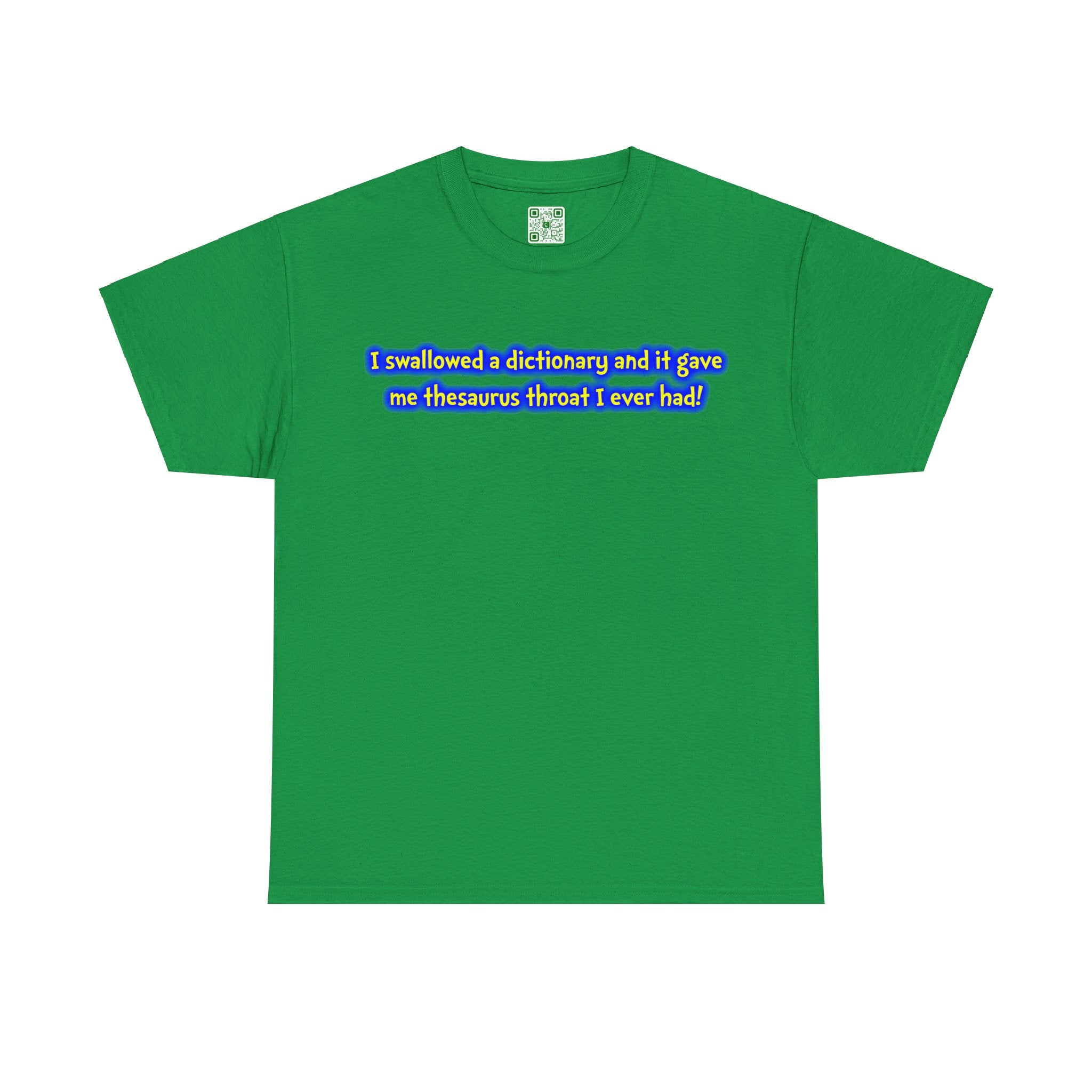 Load image into Gallery viewer, &quot;I swallowed a dictionary and it gave me thesaurus throat I ever had!&quot; - Heavy Cotton Tee
