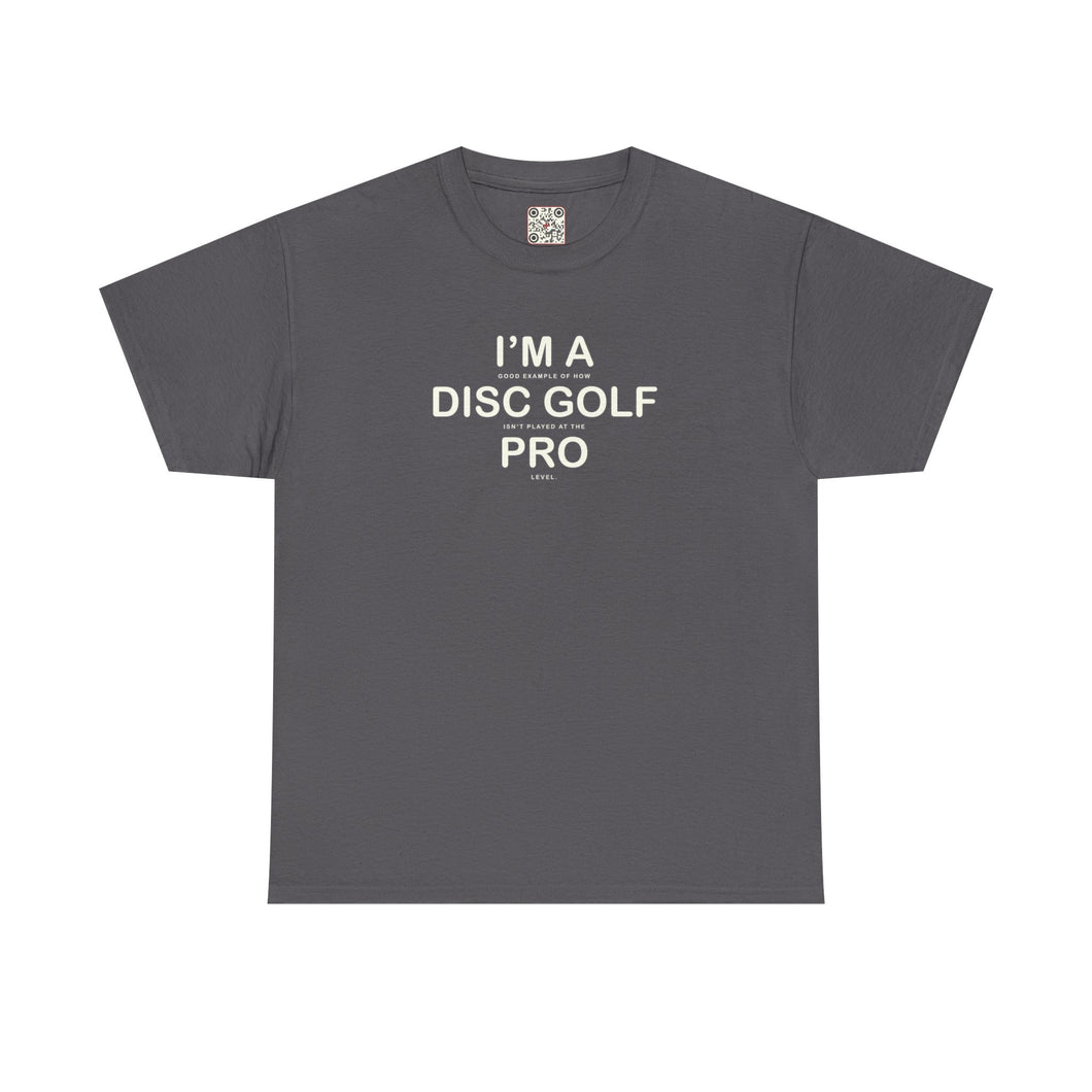 I'm a Disc Golf Pro - Heavy Cotton Tee