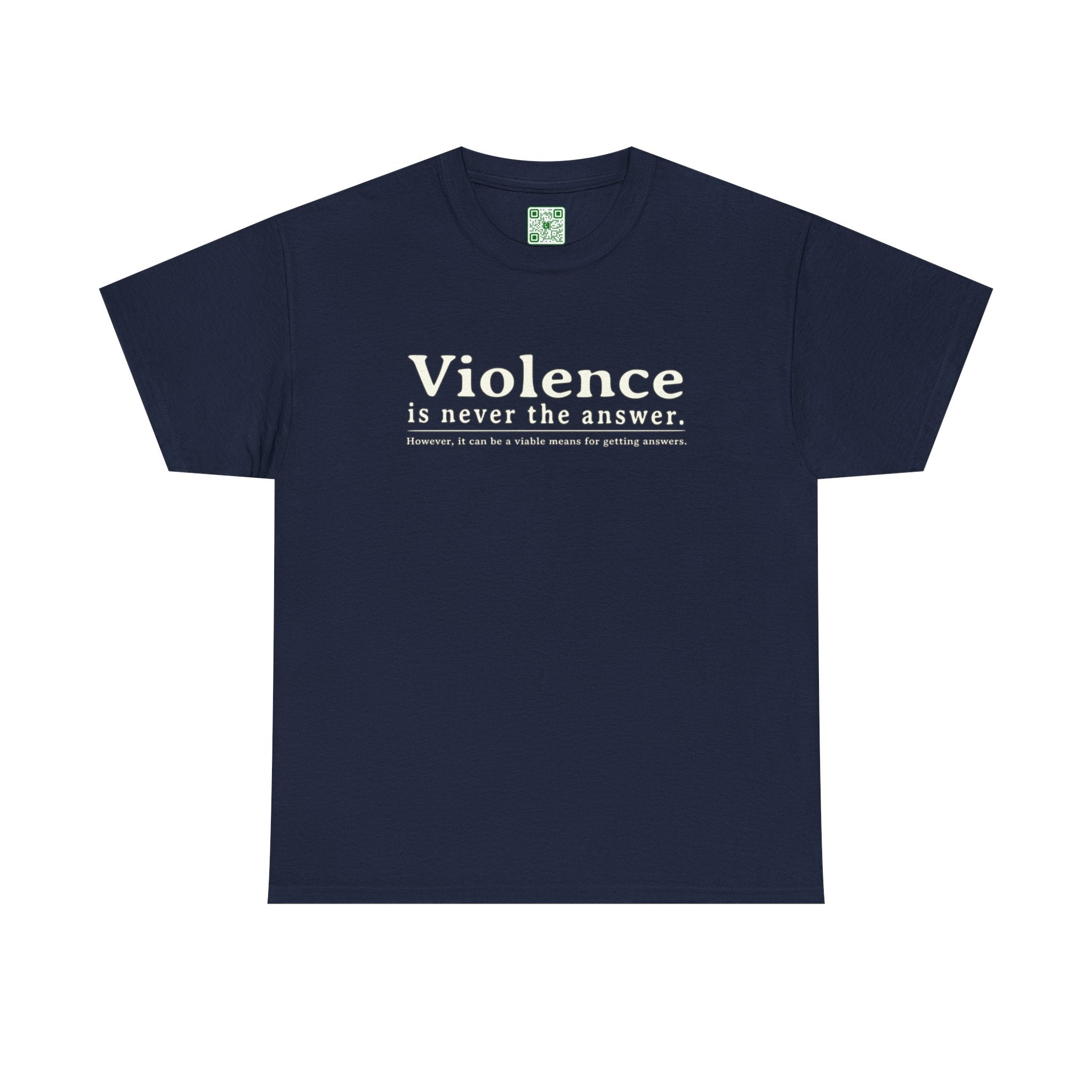 Load image into Gallery viewer, "Violence is never the answer. However, it can be a viable means to getting answers" - Heavy Cotton Tee
