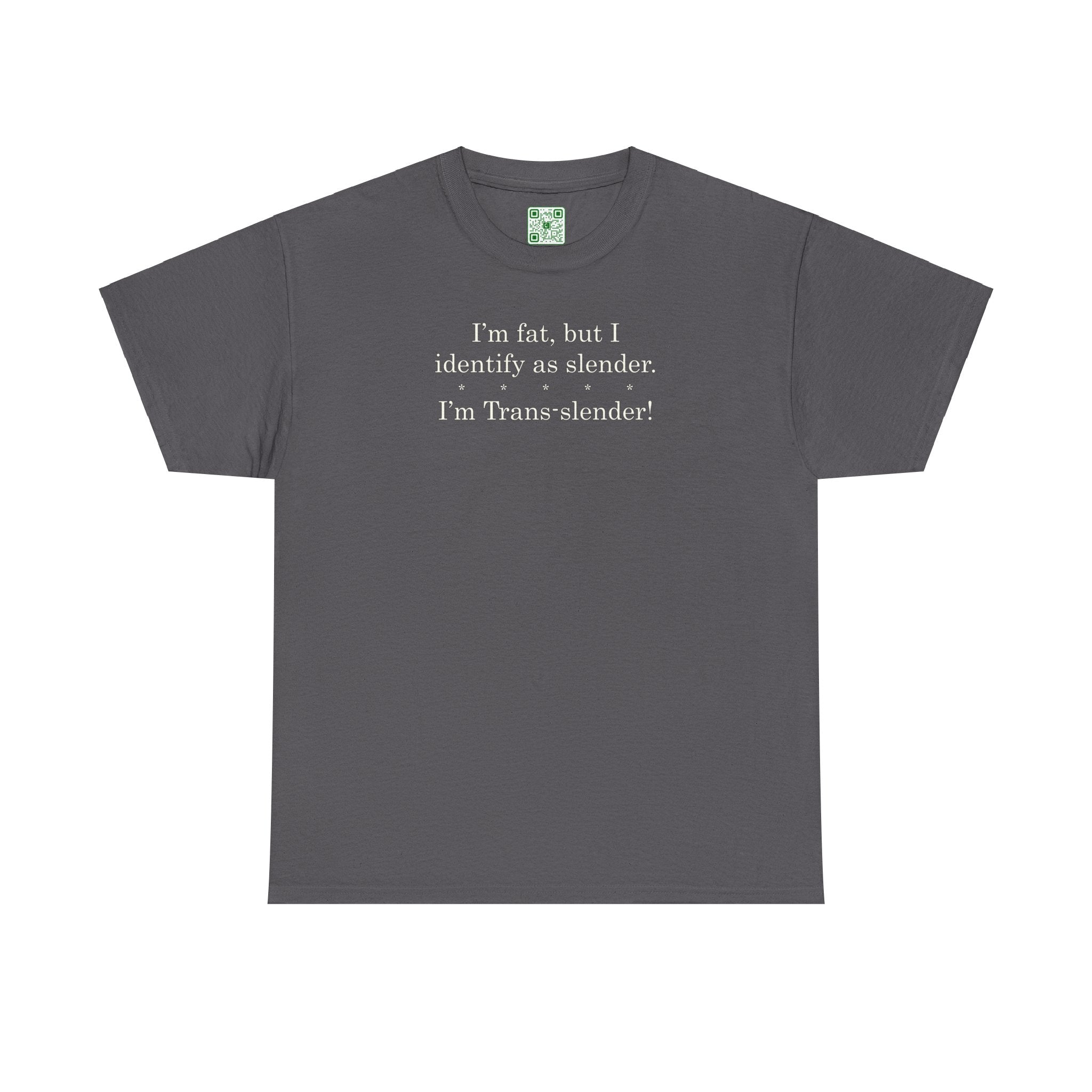Load image into Gallery viewer, &quot;I&#39;m fat, but I identify as slender. I&#39;m trans-slender!&quot; - Heavy Cotton Tee
