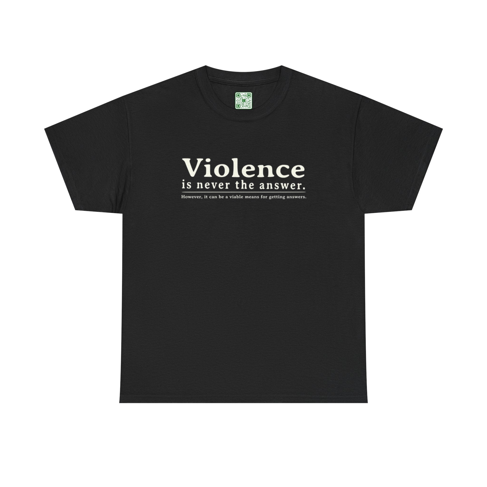 Load image into Gallery viewer, "Violence is never the answer. However, it can be a viable means to getting answers" - Heavy Cotton Tee
