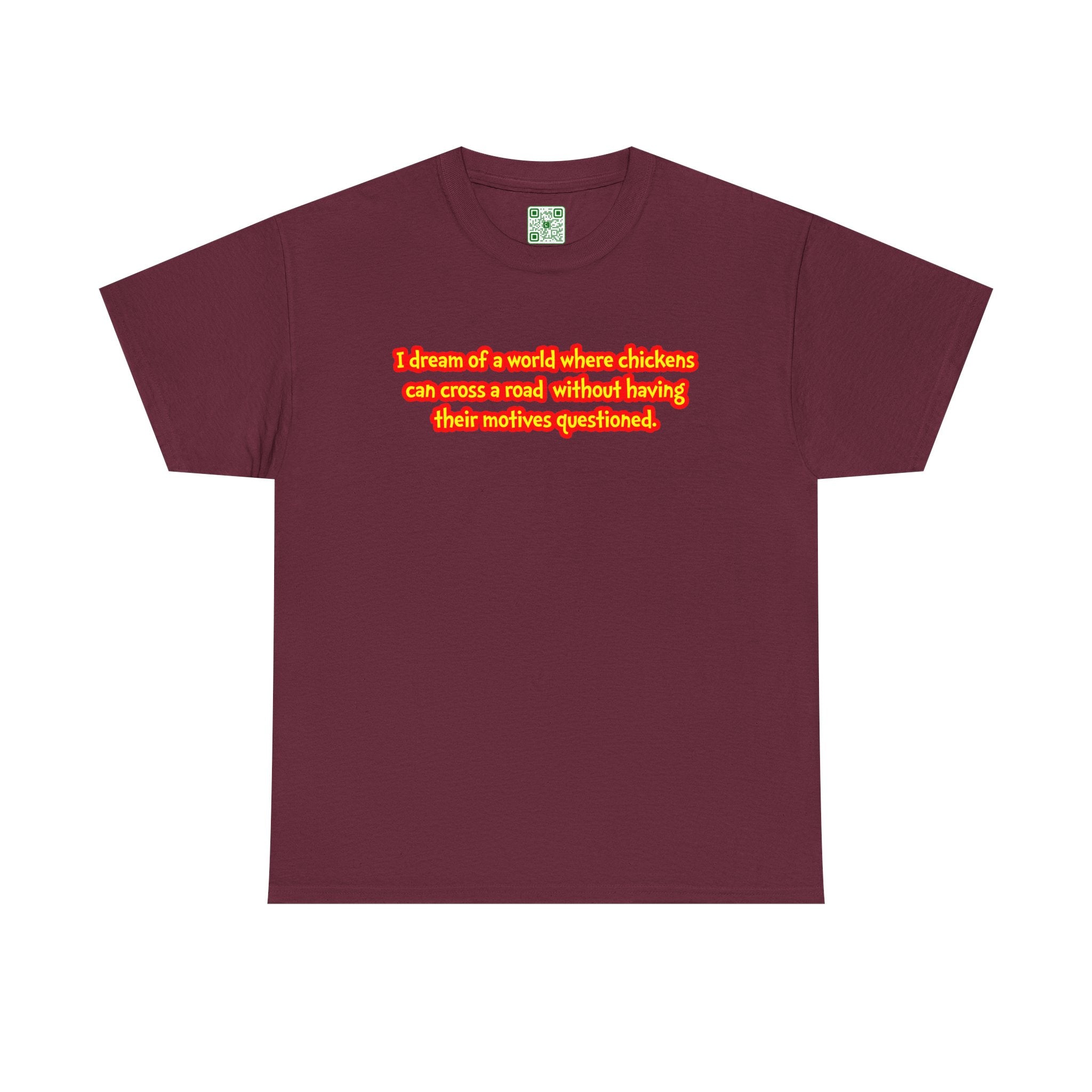 Load image into Gallery viewer, &quot;I dream of a world where chickens can cross a road without having their motives questioned. &quot; - Unisex Heavy Cotton Tee
