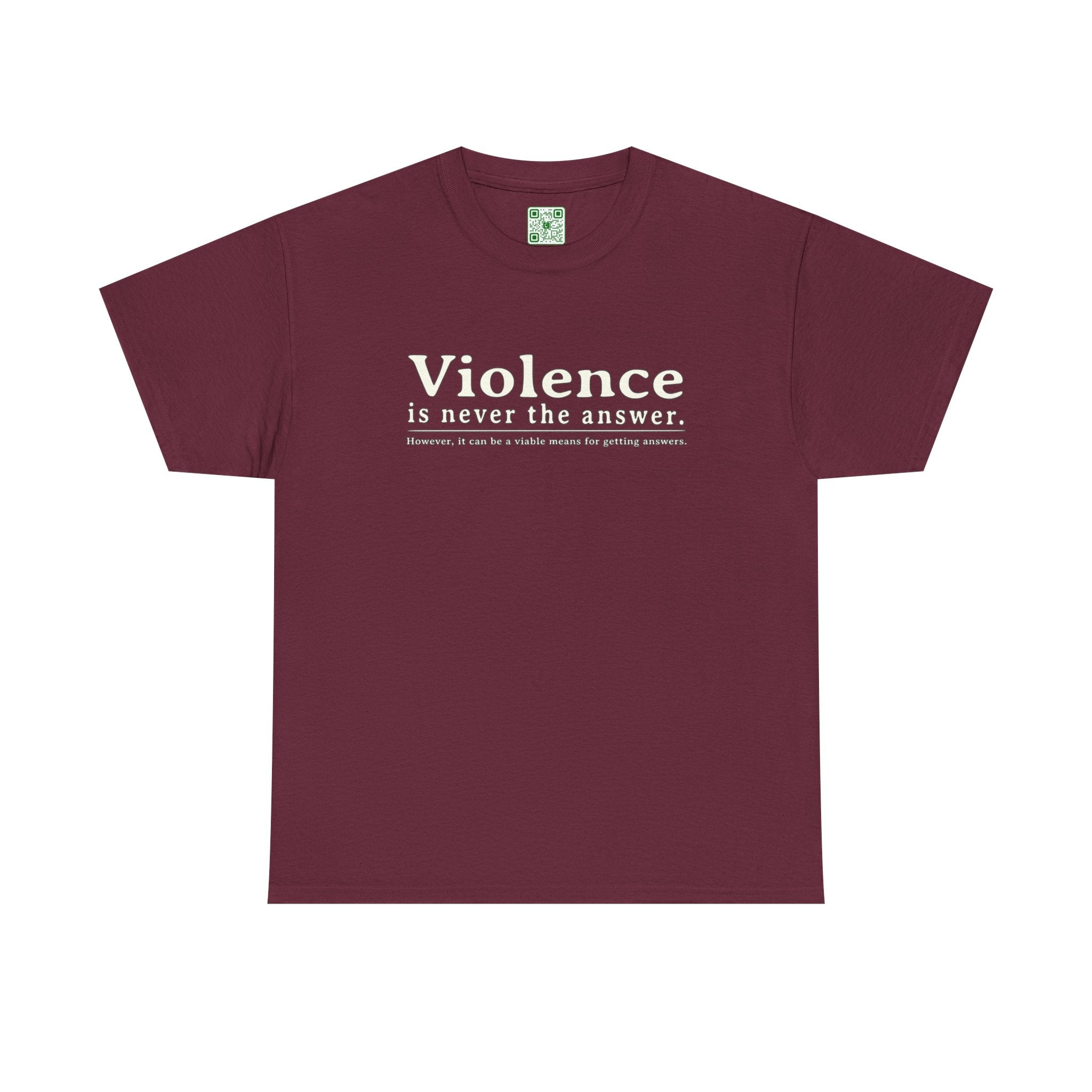 Load image into Gallery viewer, "Violence is never the answer. However, it can be a viable means to getting answers" - Heavy Cotton Tee
