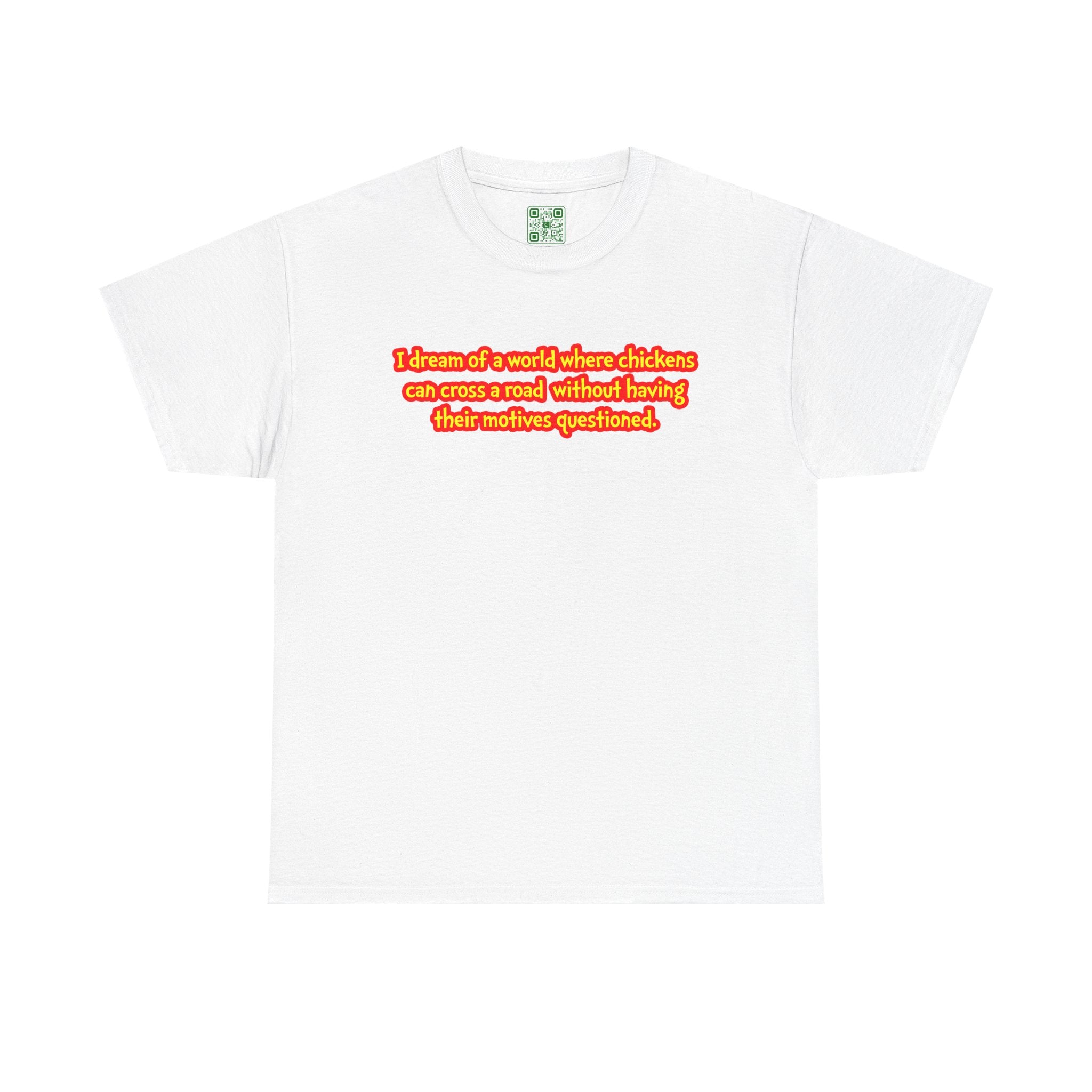 Load image into Gallery viewer, &quot;I dream of a world where chickens can cross a road without having their motives questioned. &quot; - Unisex Heavy Cotton Tee
