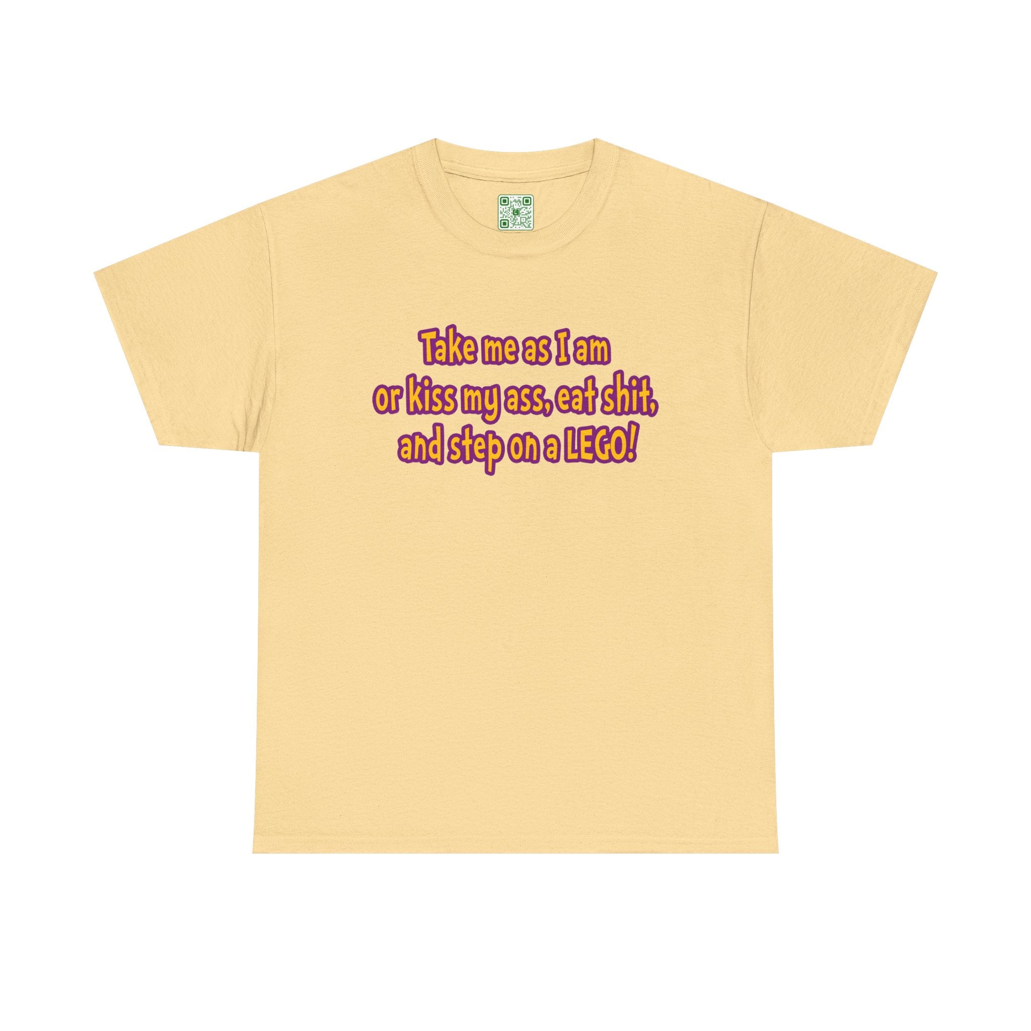 Load image into Gallery viewer, &quot;Take me as I am or kiss may ass, eat shit, and step on a LEGO!&quot; - Unisex Heavy Cotton Tee
