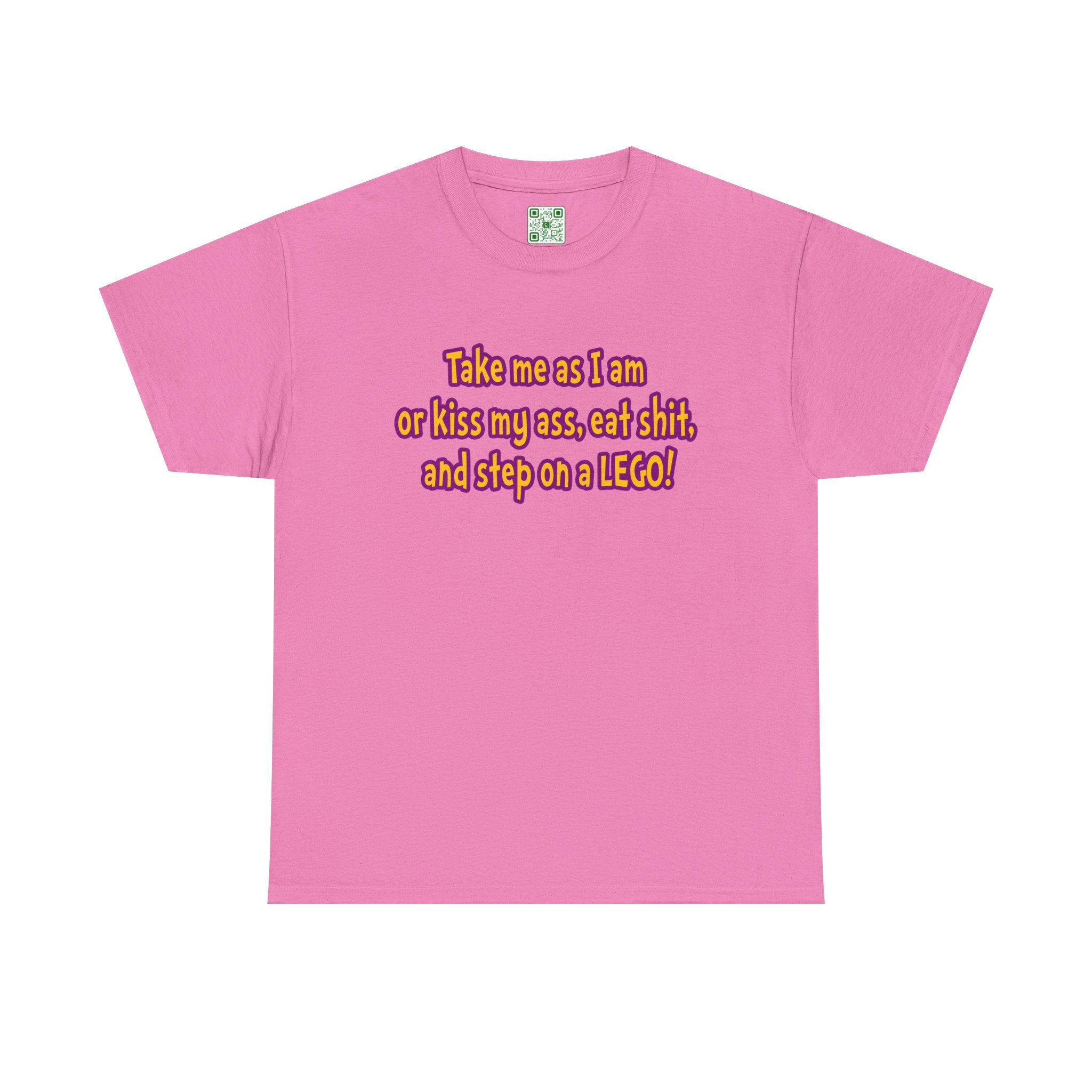 Load image into Gallery viewer, &quot;Take me as I am or kiss may ass, eat shit, and step on a LEGO!&quot; - Unisex Heavy Cotton Tee
