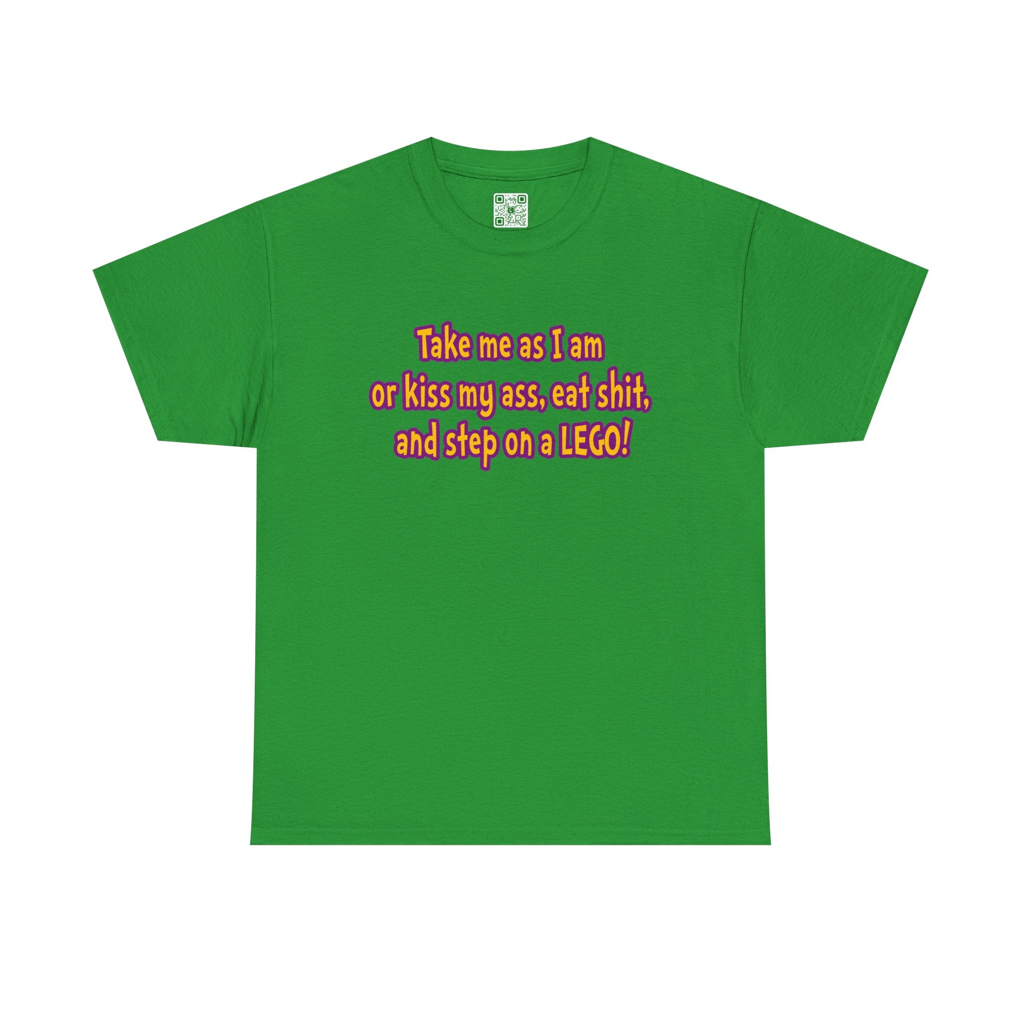 Load image into Gallery viewer, &quot;Take me as I am or kiss may ass, eat shit, and step on a LEGO!&quot; - Unisex Heavy Cotton Tee
