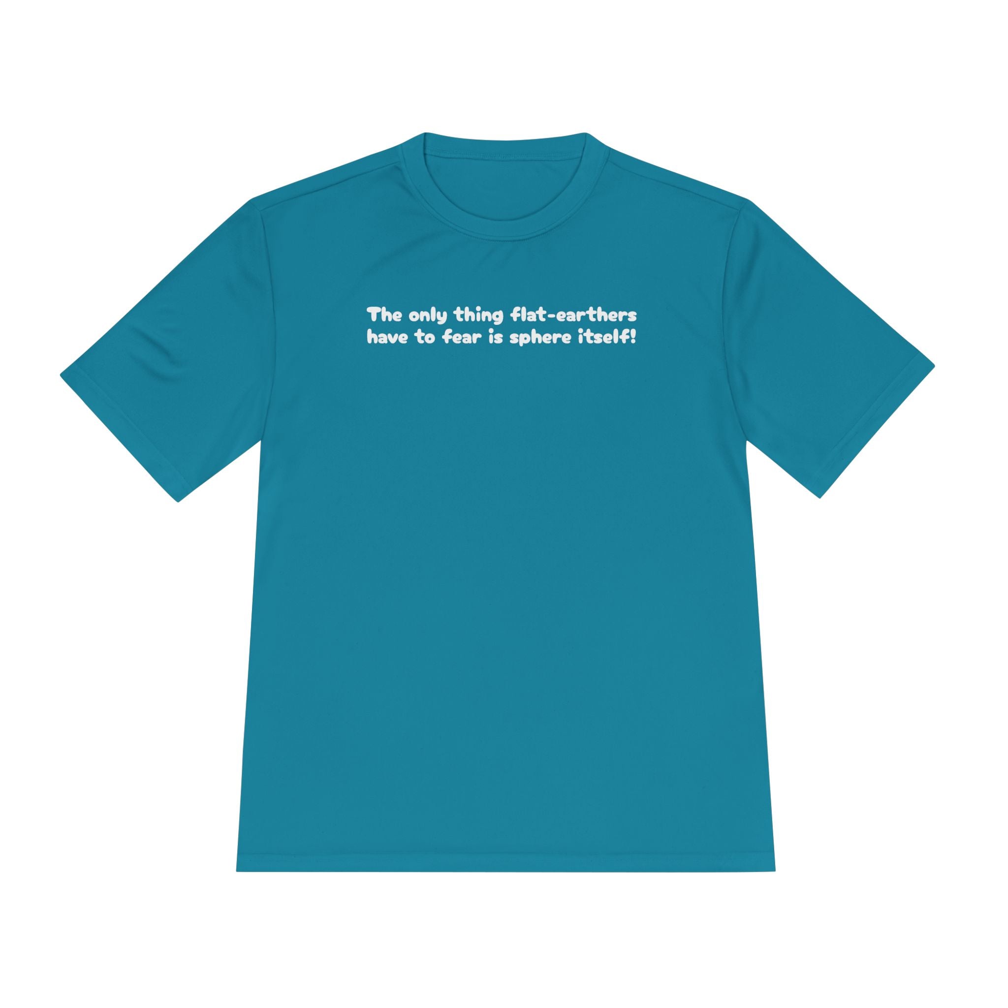 Load image into Gallery viewer, The only thing flat-earthers have to fear is sphere itself! Tee
