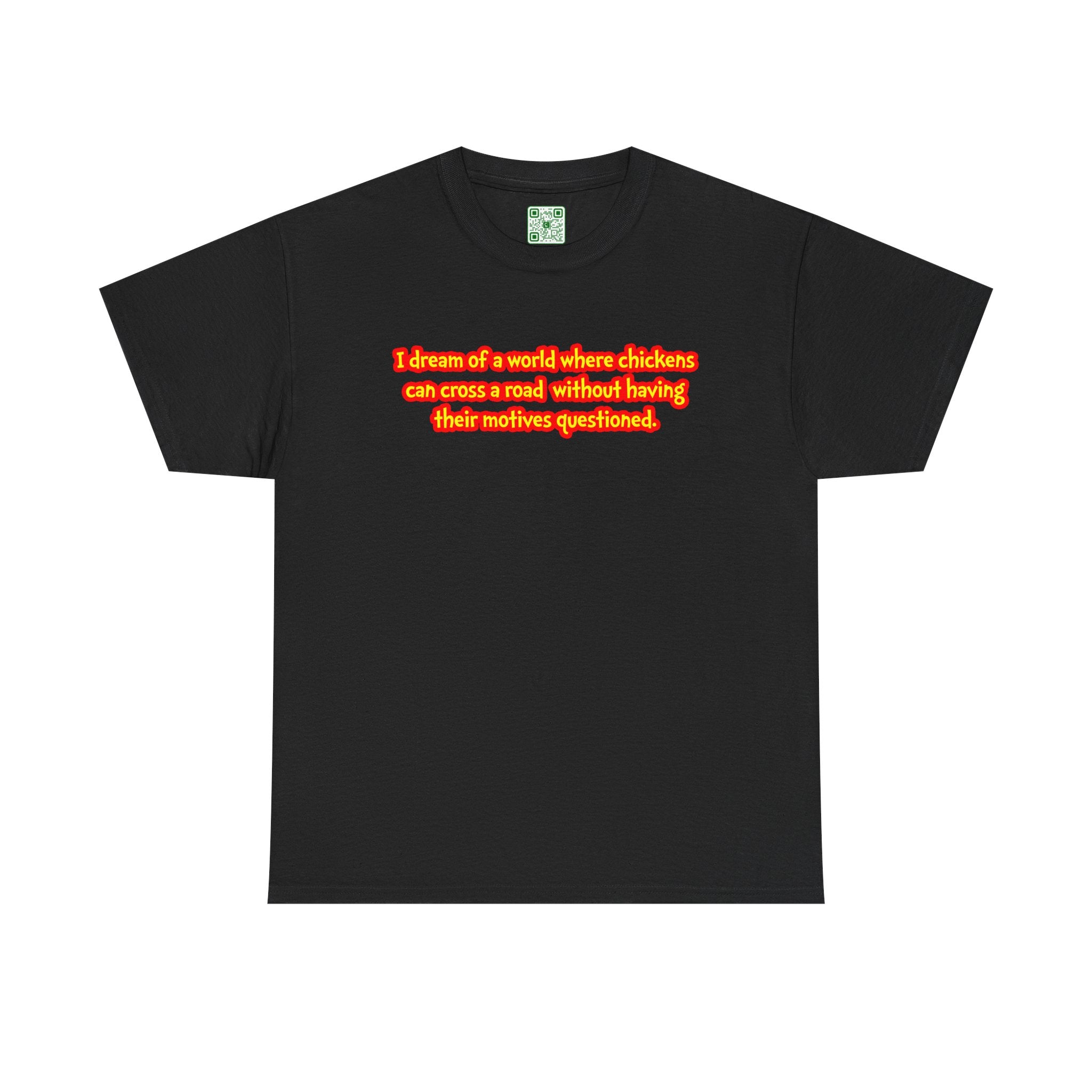 Load image into Gallery viewer, &quot;I dream of a world where chickens can cross a road without having their motives questioned. &quot; - Unisex Heavy Cotton Tee
