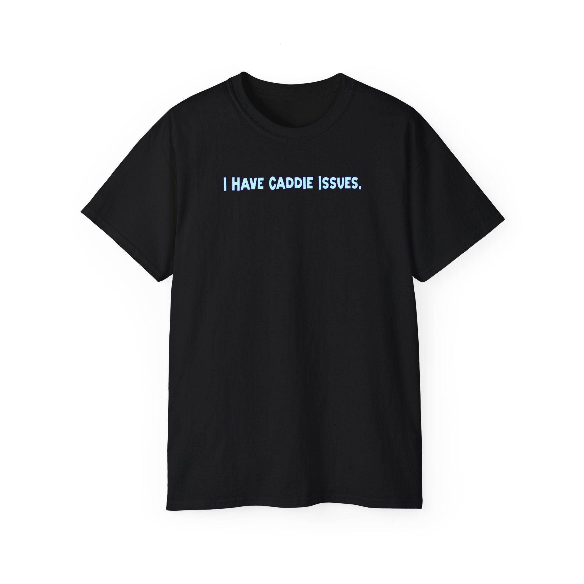 Load image into Gallery viewer, I Have Caddie Issues Tee Shirt
